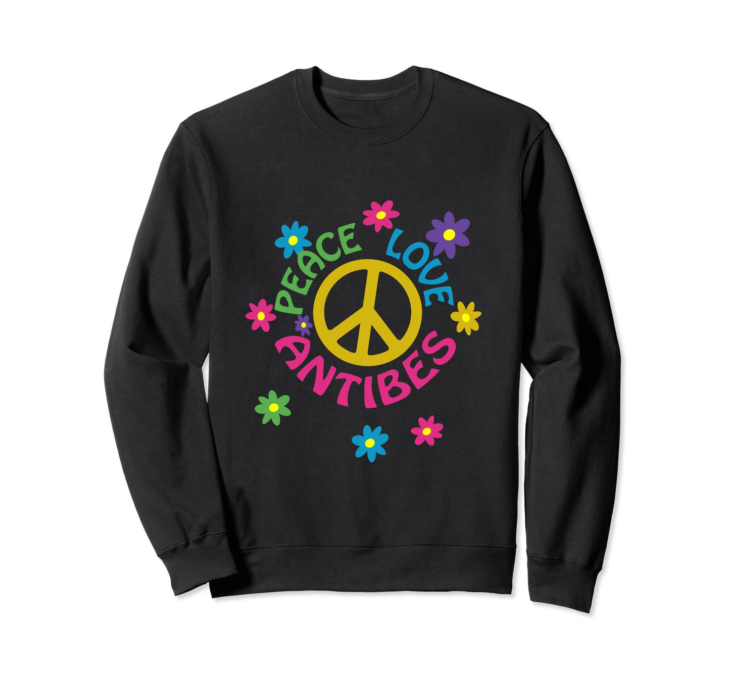 Peace Love Antibes Flower Power Sweatshirt - Fun Novelty Design Men Women - T-Shirt, Sweatshirt, Hoodie