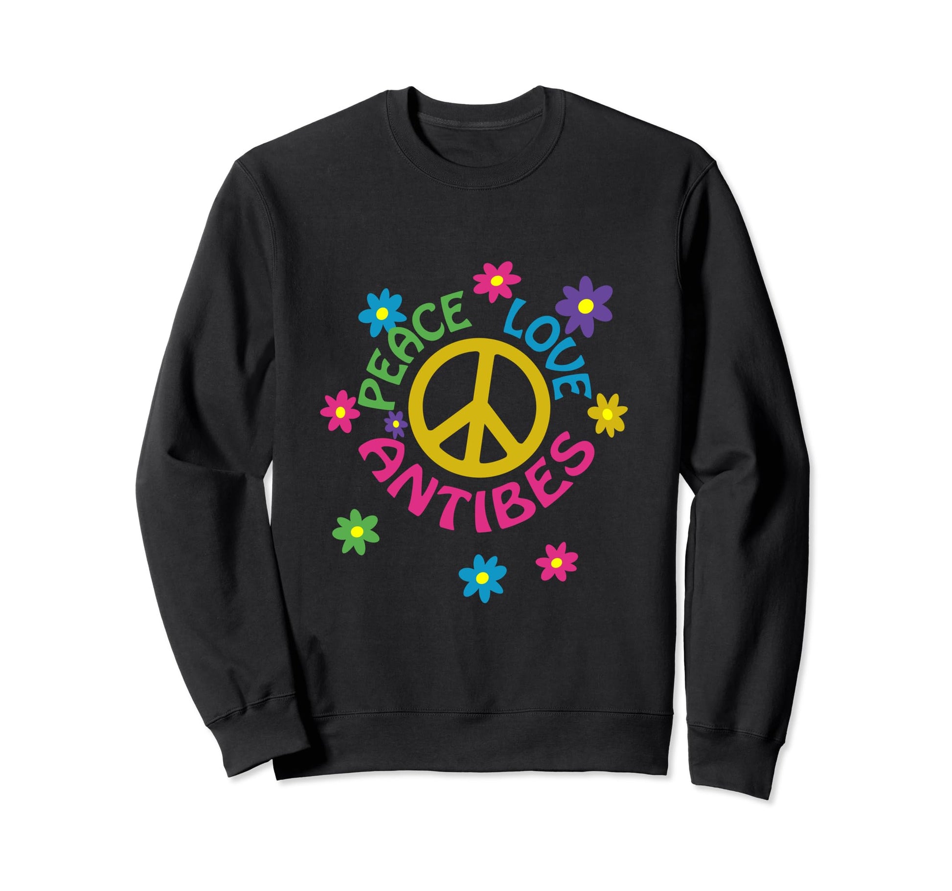 Peace Love Antibes Flower Power Sweatshirt - Fun Novelty Design Men Women - T-Shirt, Sweatshirt, Hoodie