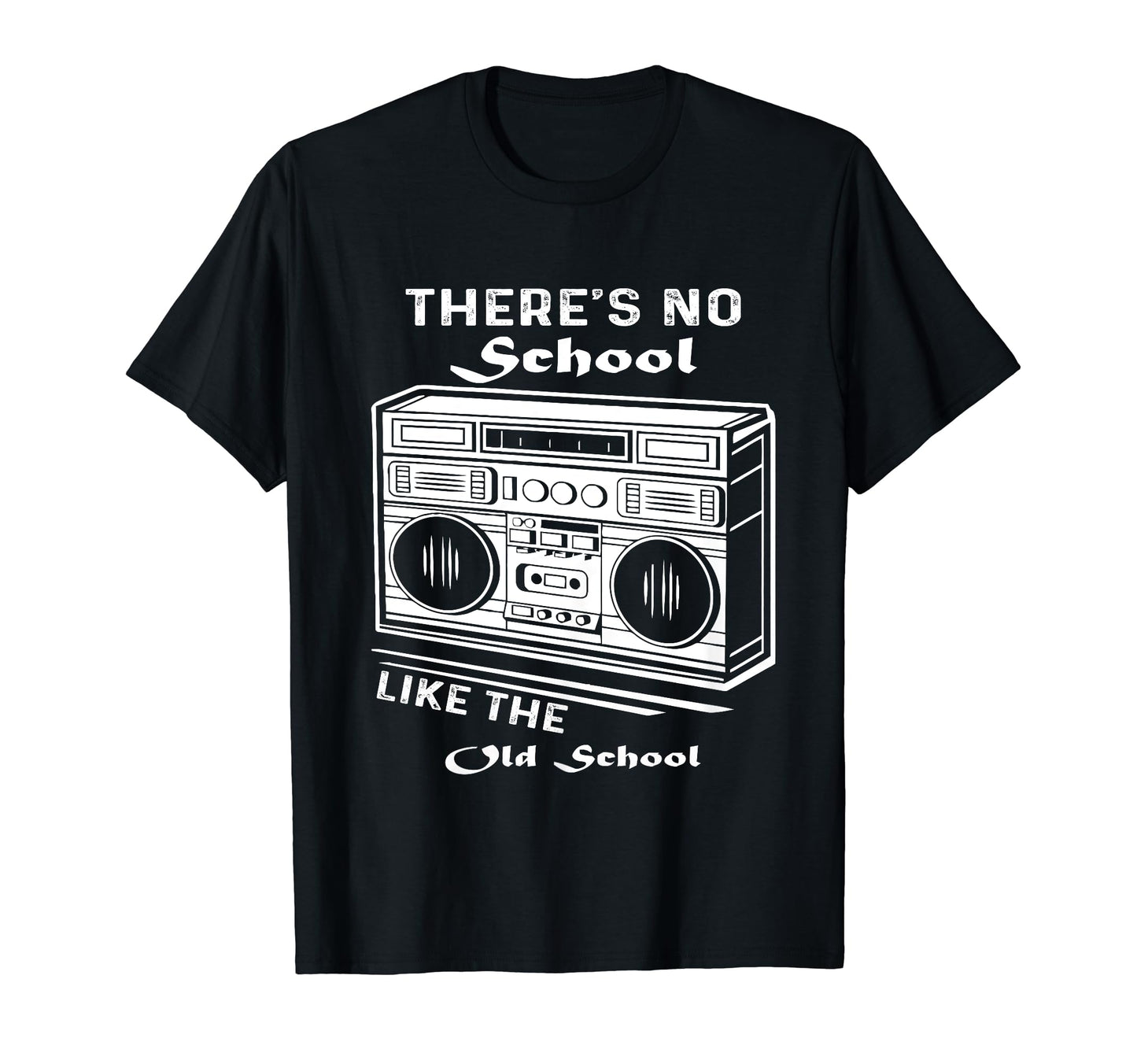 Theres No School Like Old School T-Shirt - Casual Everyday Wear Men Women - T-Shirt, Sweatshirt, Hoodie