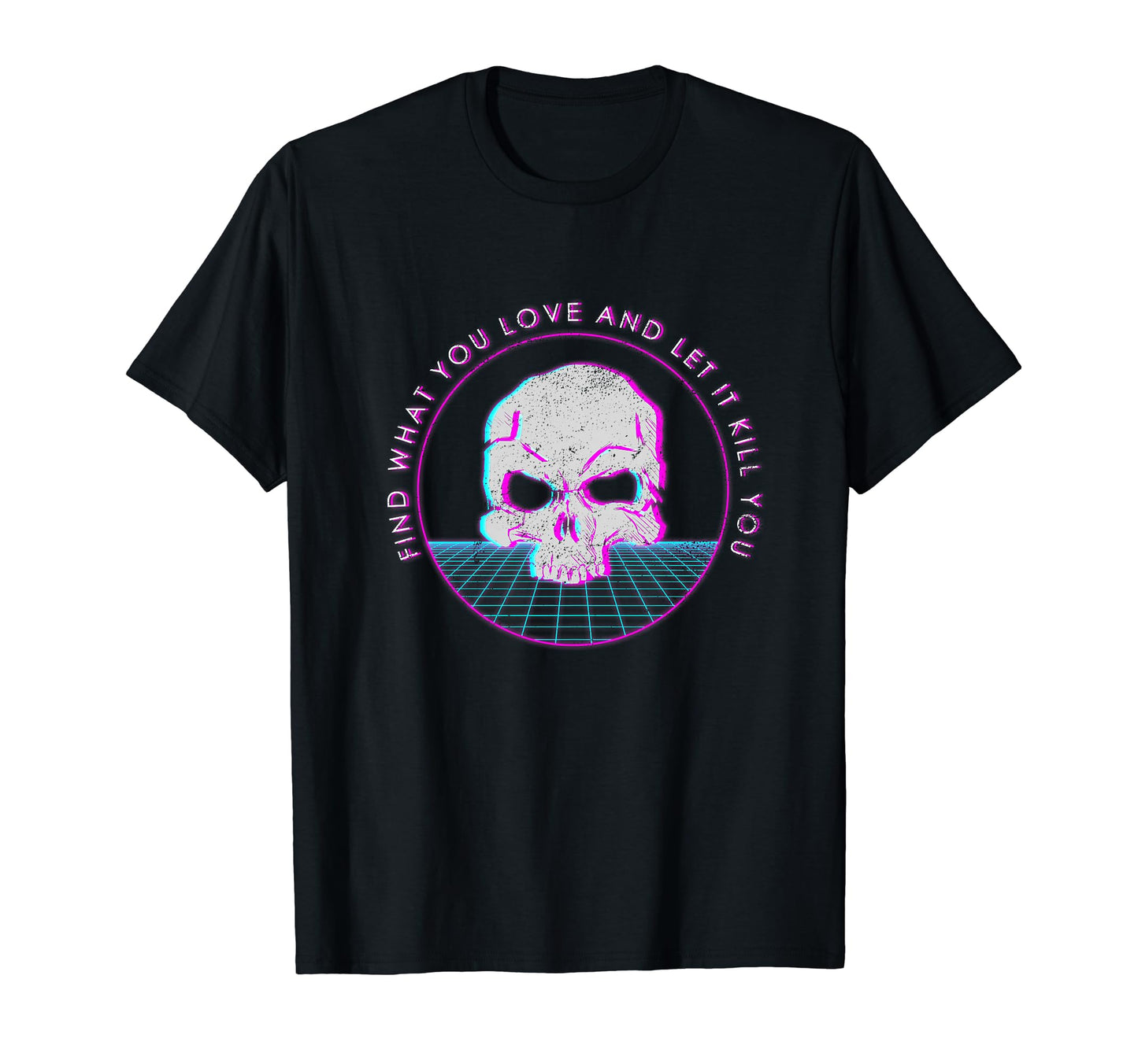 Find What You Love And Let It Vaporwave T-Shirt - Trendy Graphic Unisex - T-Shirt, Sweatshirt, Hoodie