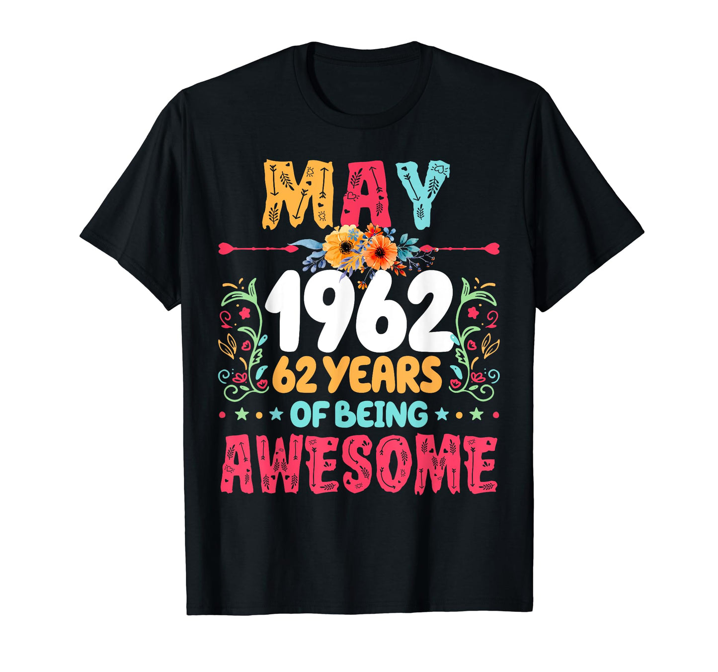 Since May 1962 62 Years Being T-Shirt - Fun Novelty Design Men Women - T-Shirt, Sweatshirt, Hoodie