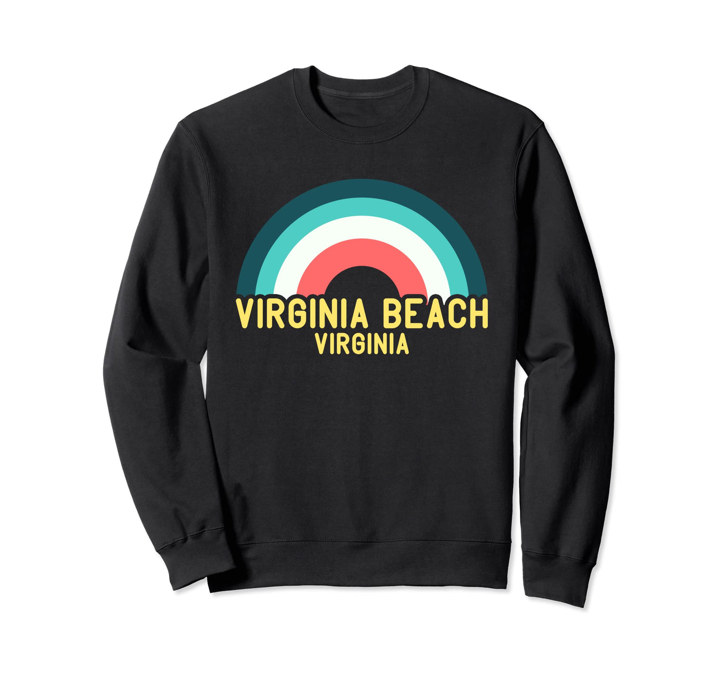 Virginia Beach Virginia Rainbow Sweatshirt - Casual Everyday Wear Men Women - T-Shirt, Sweatshirt, Hoodie