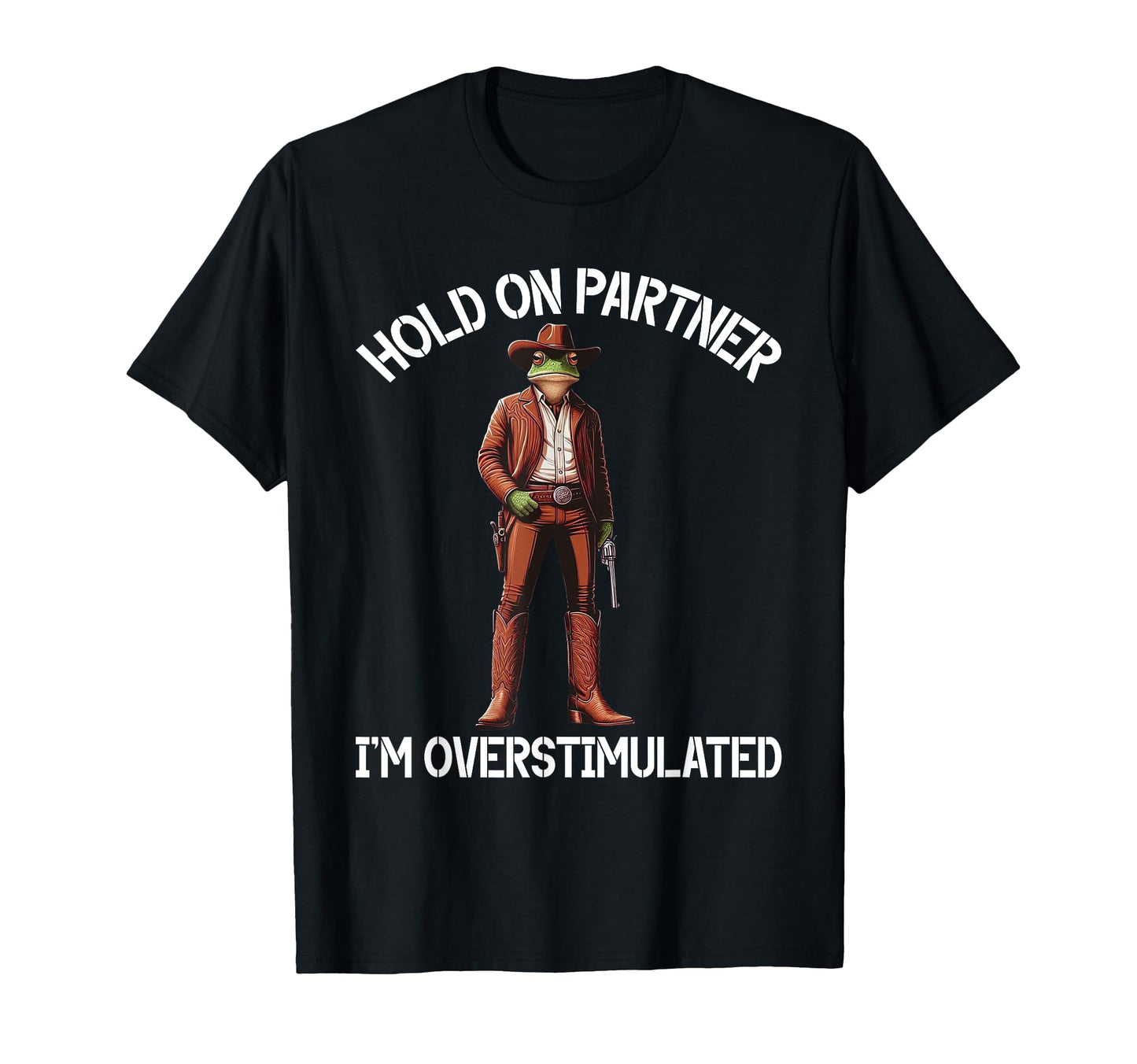 Hold Partner Im Overstimulated Funny T-Shirt - Aesthetic Graphic Men Women - T-Shirt, Sweatshirt, Hoodie