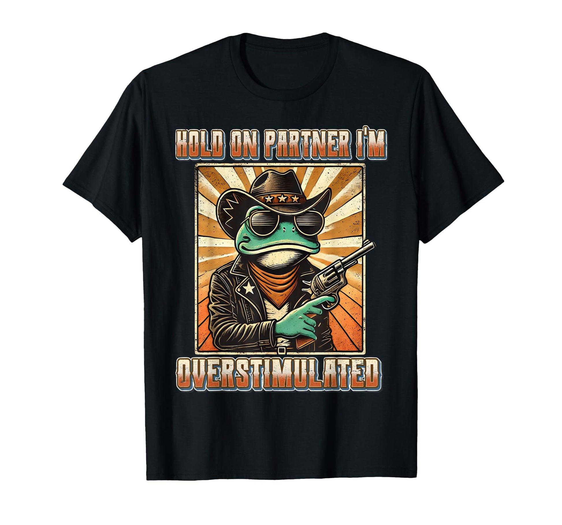 Hold Partner Im Overstimulated Cowboy T-Shirt - Custom Art Print Men Women - T-Shirt, Sweatshirt, Hoodie