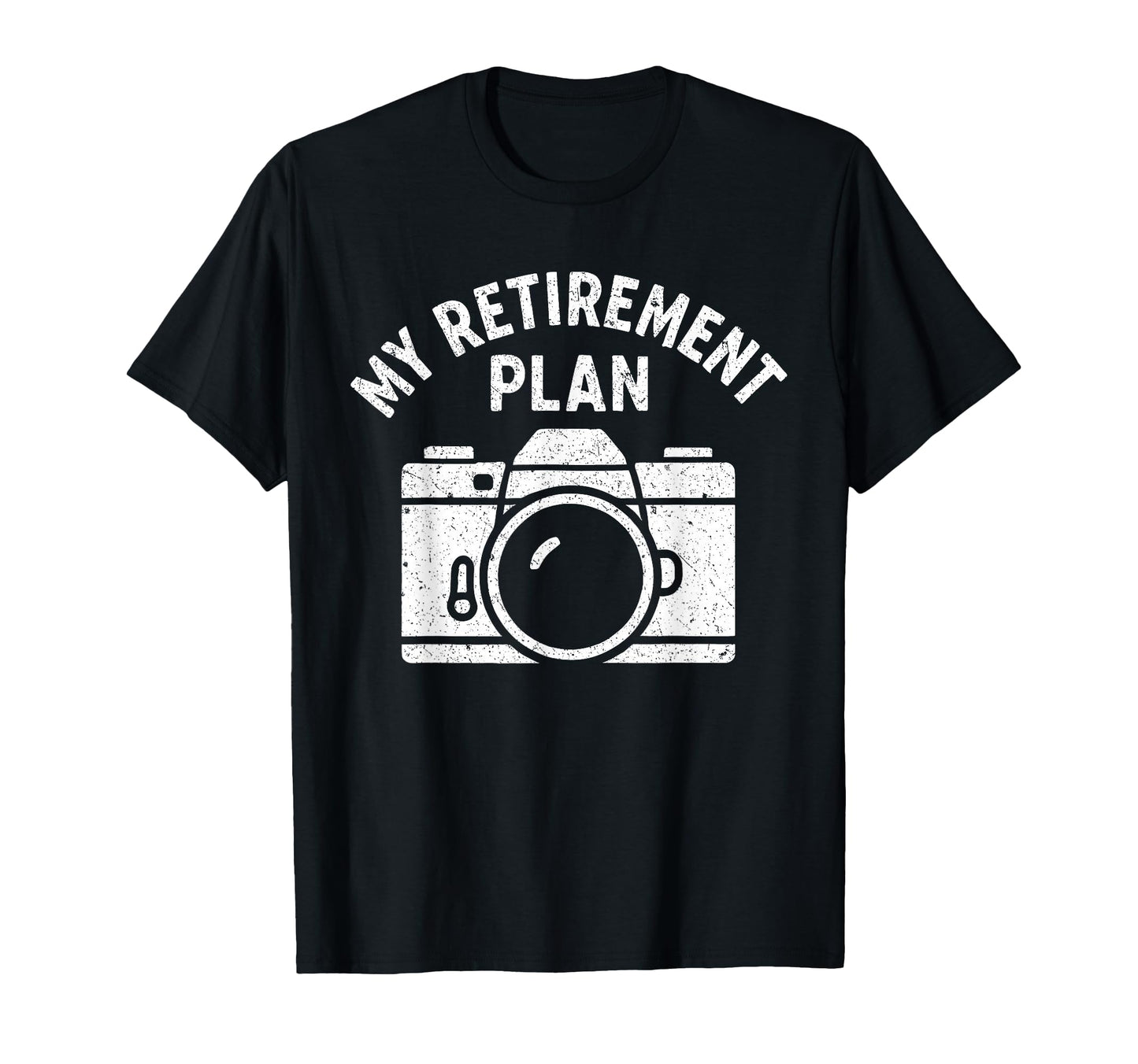 My Retirement Plan Camera Funny T-Shirt - Fun Novelty Design for Adults - T-Shirt, Sweatshirt, Hoodie