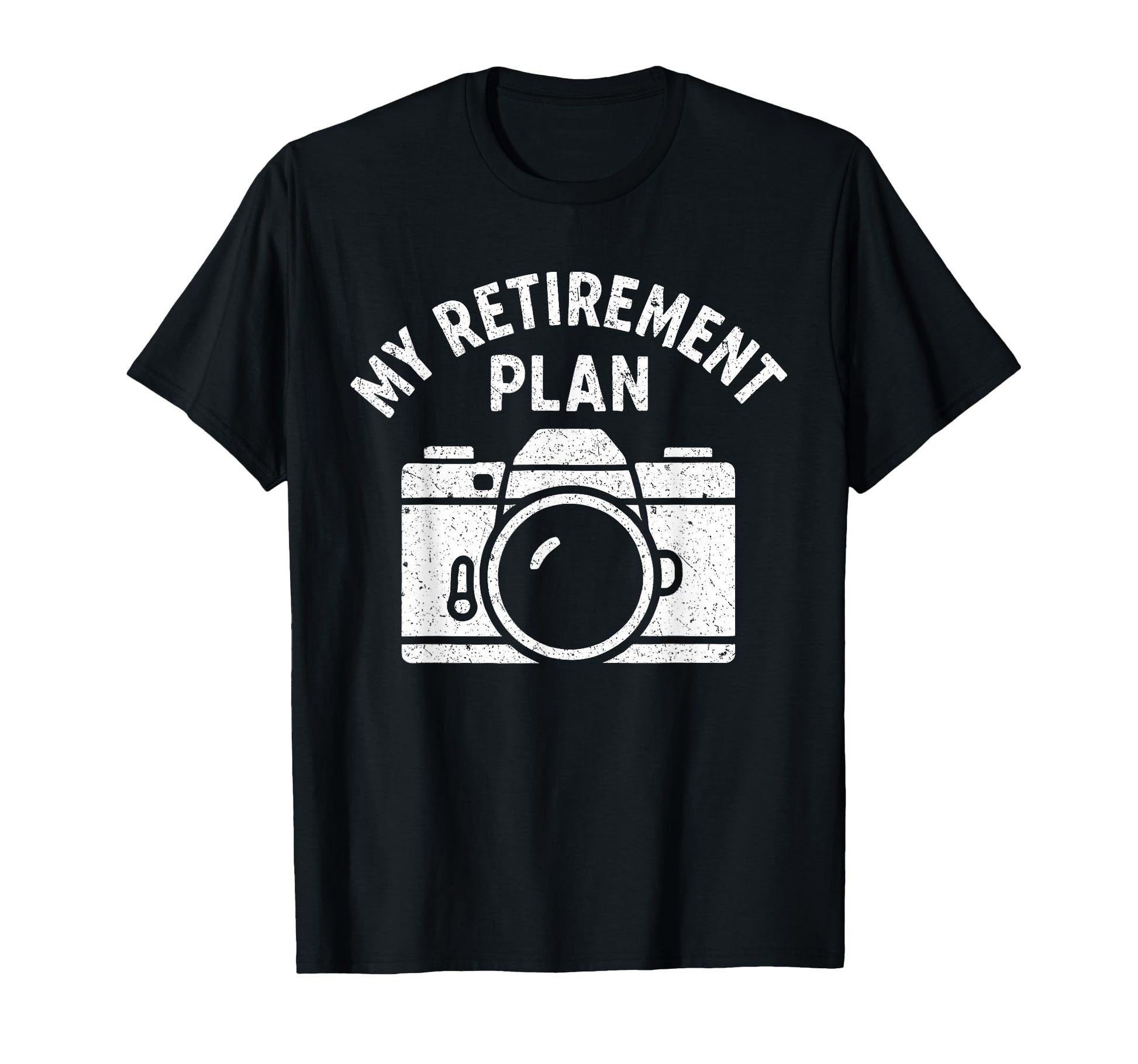 My Retirement Plan Camera Funny T-Shirt - Fun Novelty Design for Adults - T-Shirt, Sweatshirt, Hoodie