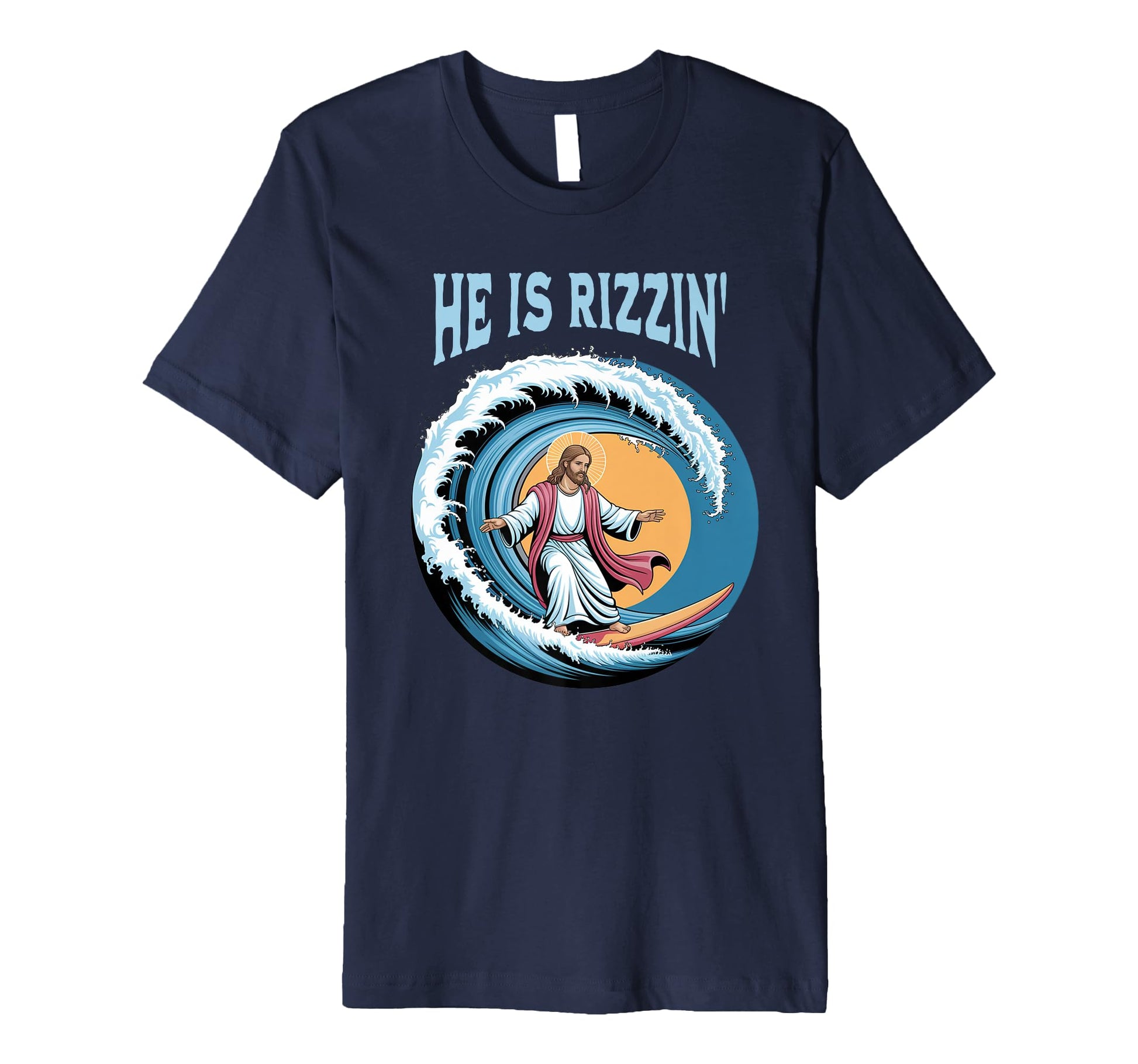 He Is Rizzin Jesus Surfing Funny T-Shirt - Custom Art Print Men Women - T-Shirt, Sweatshirt, Hoodie