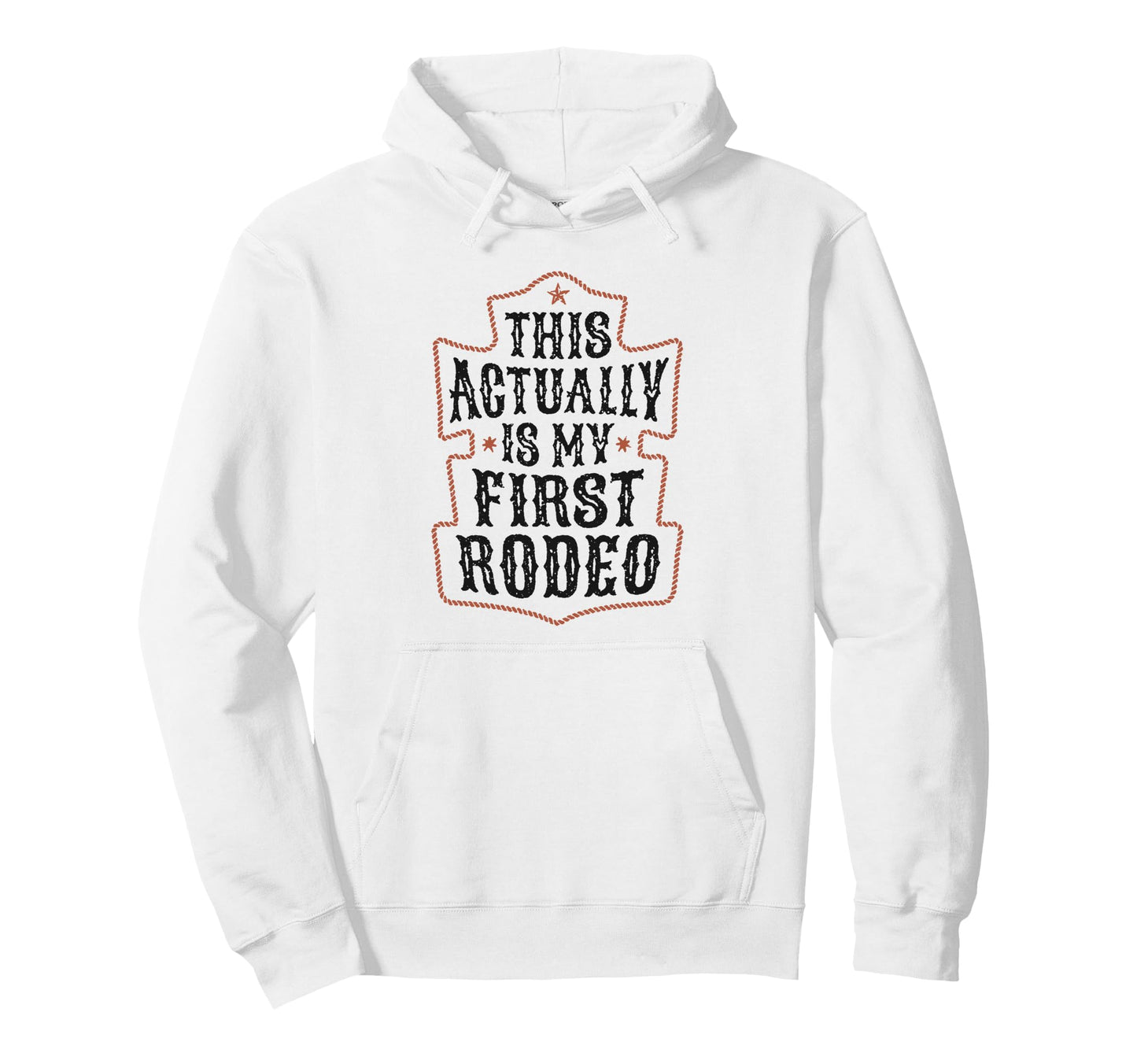 This Actually Is My First Rodeo Hoodie - Minimalist Print for Adults - T-Shirt, Sweatshirt, Hoodie