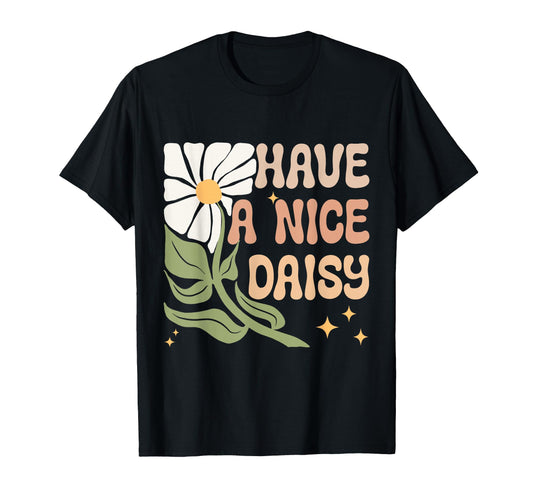 Boho Minimalistic Have Nice Daisy T-Shirt - Novelty Apparel for Adults - T-Shirt, Sweatshirt, Hoodie