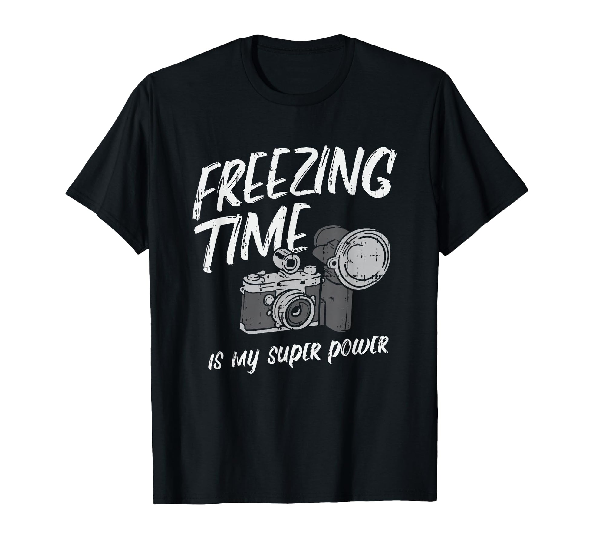 Freezing Time Is My Superpower Camera T-Shirt - Fun Novelty Design Unisex - T-Shirt, Sweatshirt, Hoodie