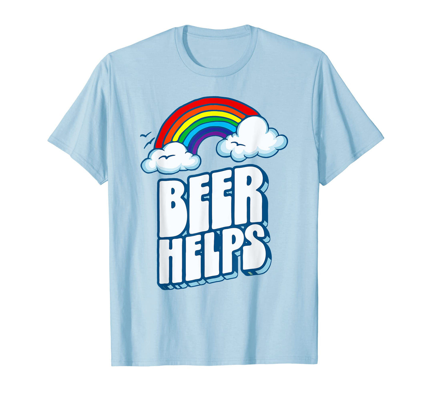 Beer Helps Funny 80S Rainbow T-Shirt - Casual Everyday Wear Unisex - T-Shirt, Sweatshirt, Hoodie