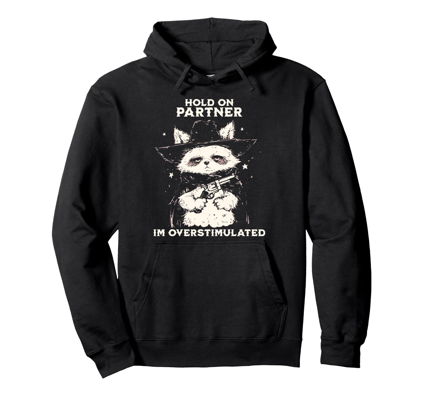 Hold Partner Im Overstimulated Cowboy Hoodie - Custom Art Print Men Women - T-Shirt, Sweatshirt, Hoodie