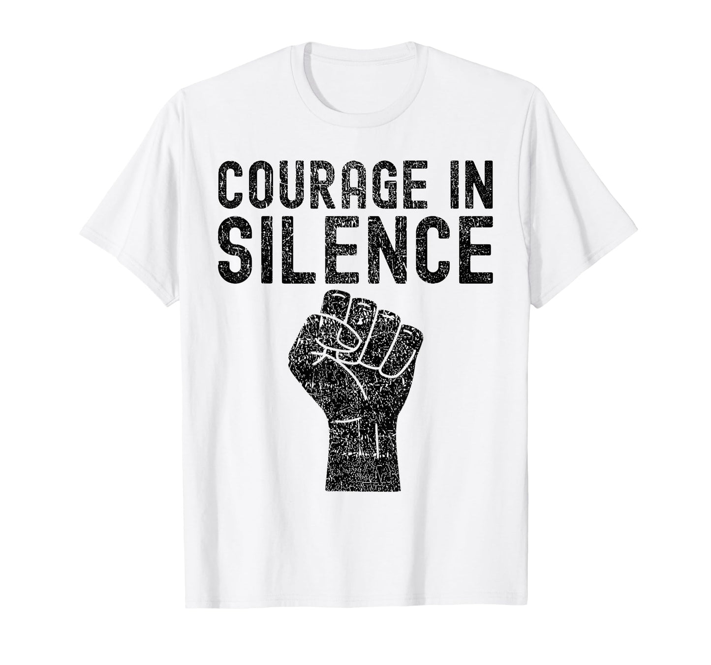 Courage Silence Weathered Typography T-Shirt - Streetwear Style for Adults - T-Shirt, Sweatshirt, Hoodie