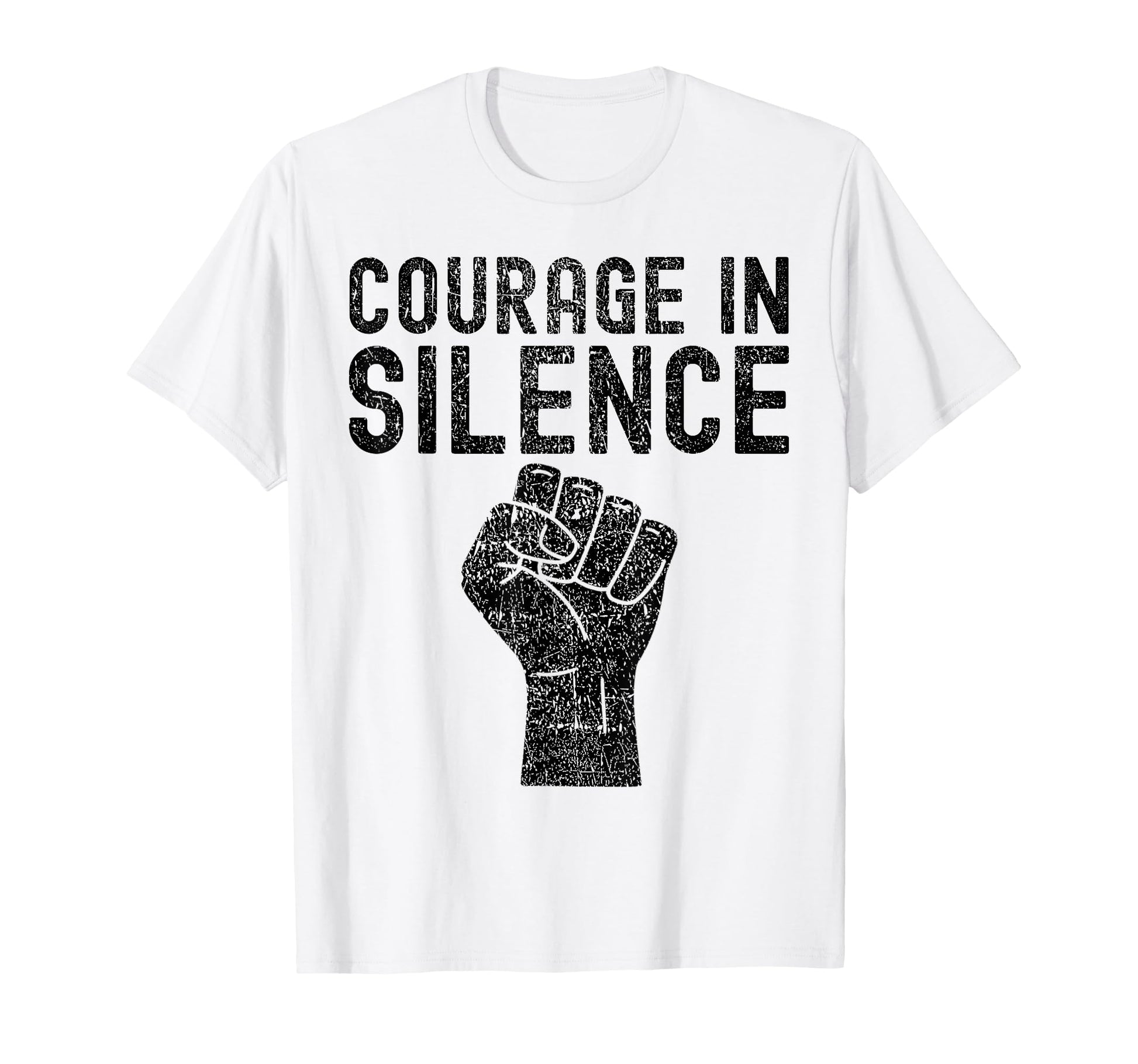 Courage Silence Weathered Typography T-Shirt - Streetwear Style for Adults - T-Shirt, Sweatshirt, Hoodie