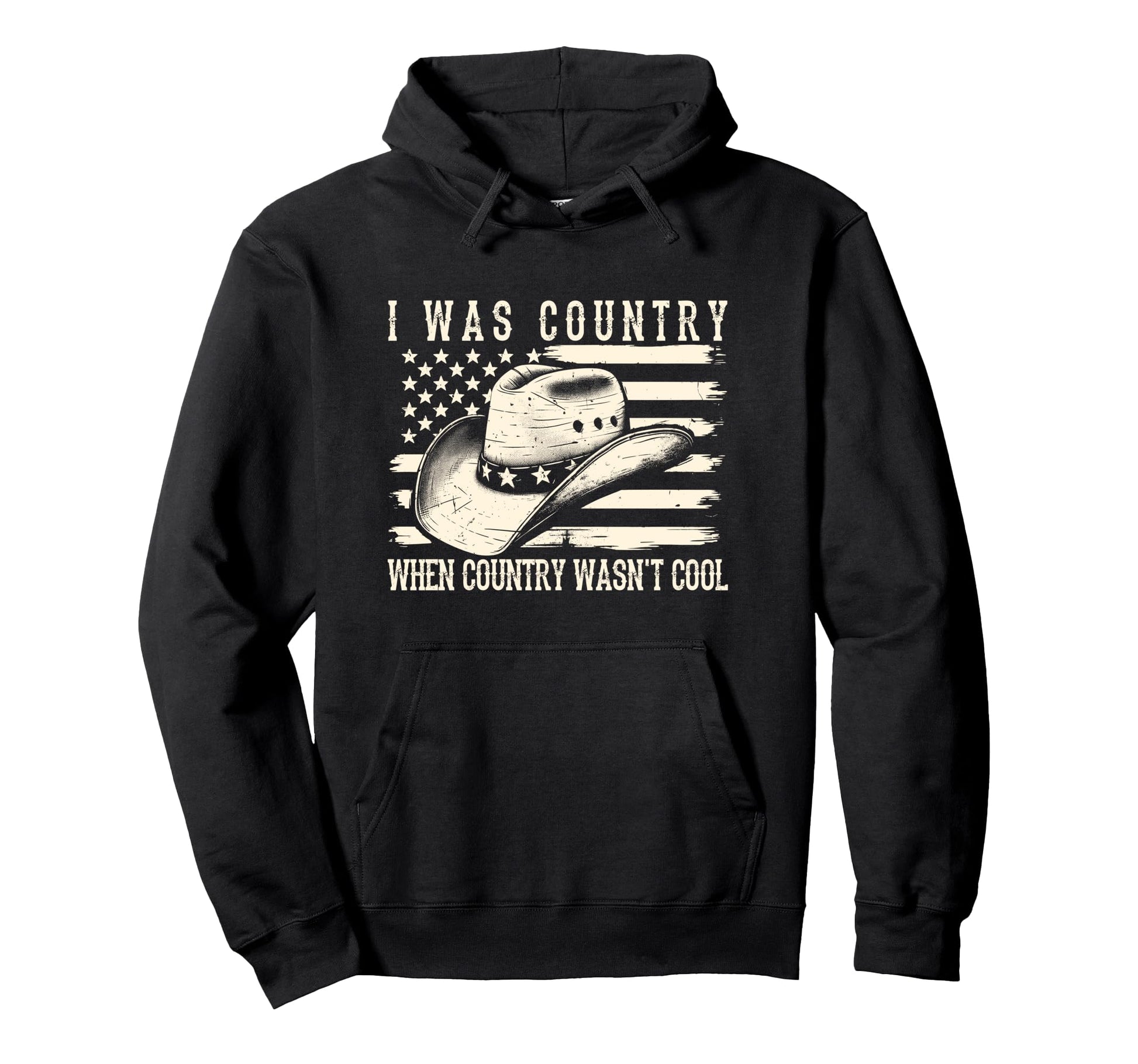 I Was Country When Country Wasnt Hoodie - Streetwear Style Men Women - T-Shirt, Sweatshirt, Hoodie