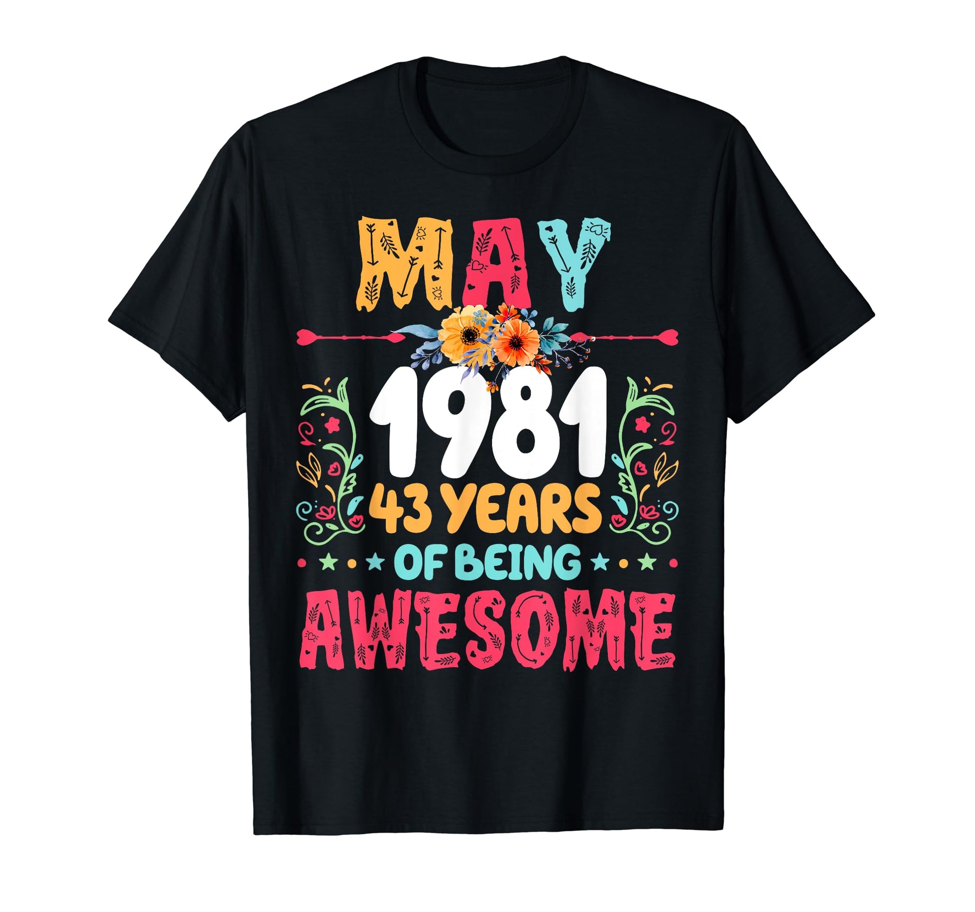 Since May 1981 43 Years Being T-Shirt - Casual Everyday Wear for Adults - T-Shirt, Sweatshirt, Hoodie