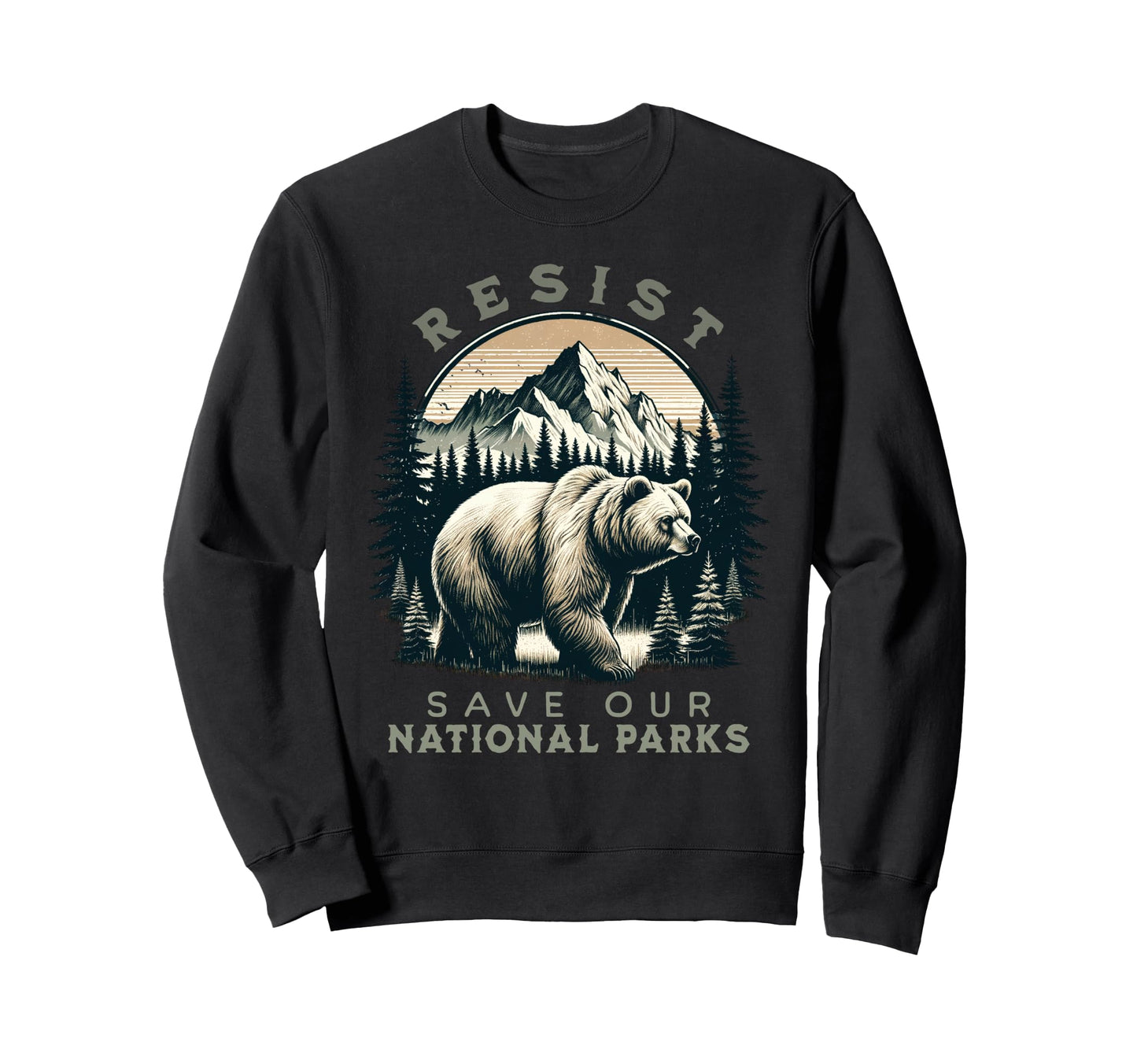 Protect Our National Parks Resist Sweatshirt - Streetwear Style for Adults - T-Shirt, Sweatshirt, Hoodie