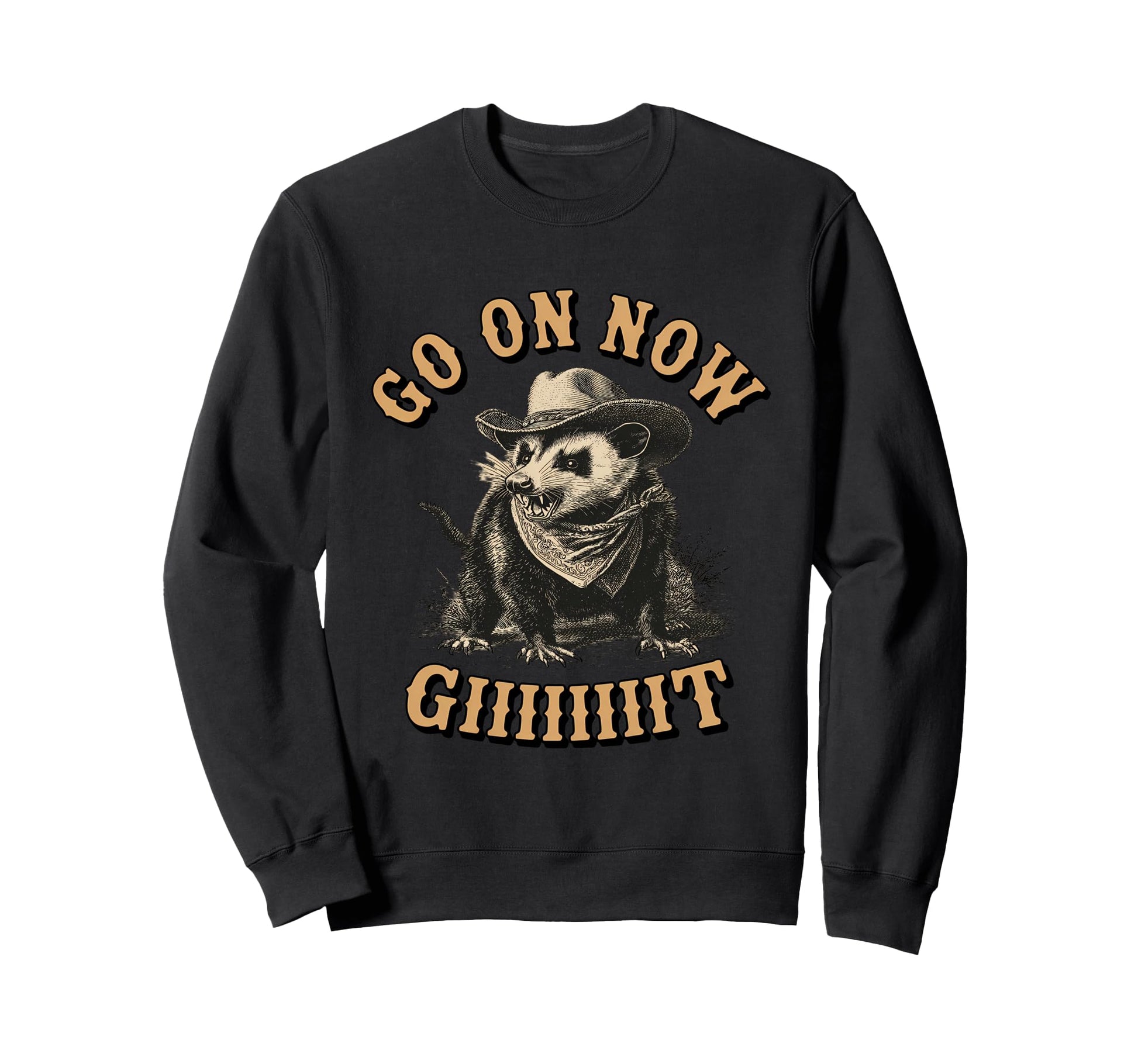Western Country Cowboy Opossum Go Now Sweatshirt - Minimalist Print Unisex - T-Shirt, Sweatshirt, Hoodie