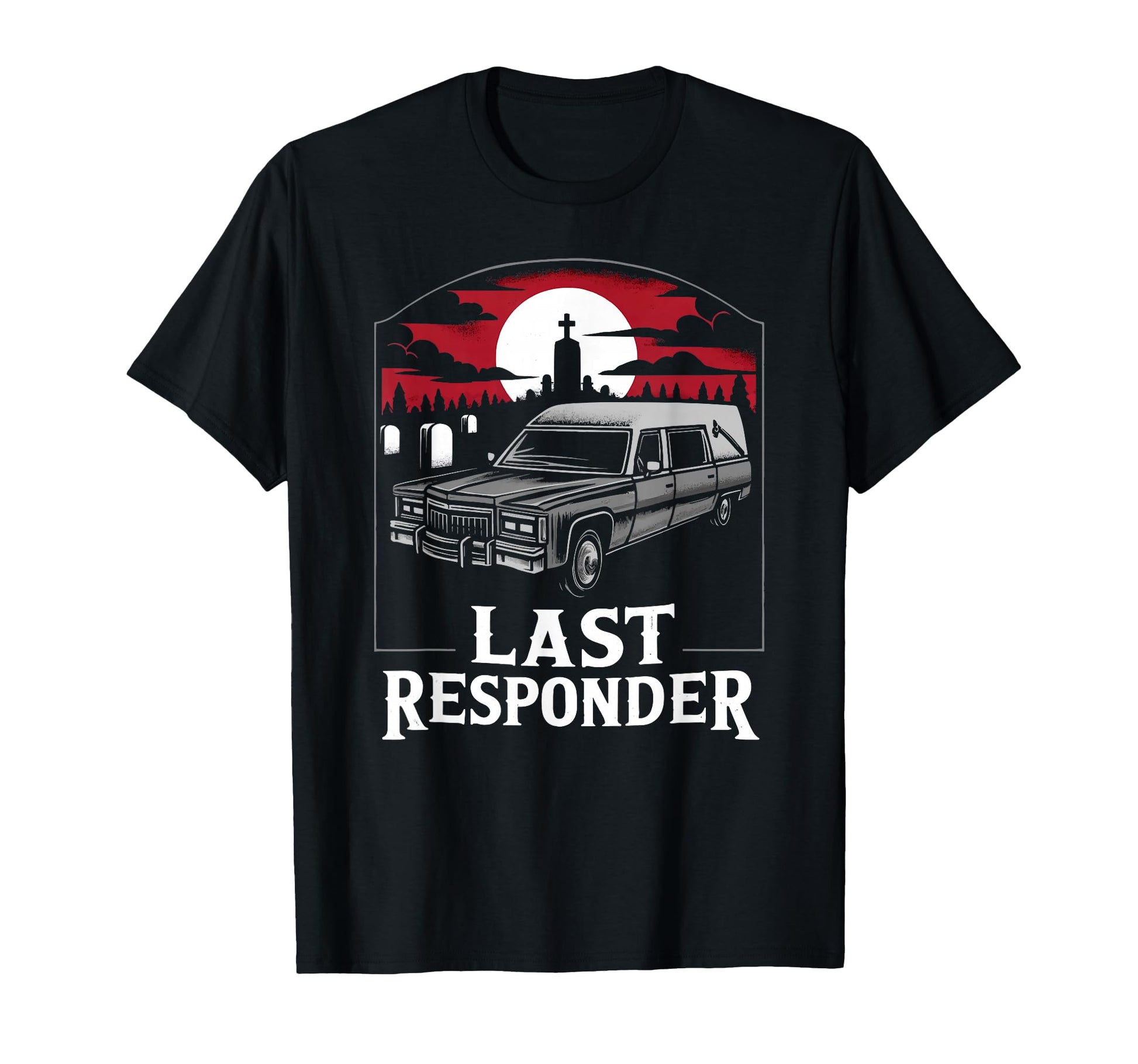Last Responder Hearse Funny Dark T-Shirt - Minimalist Print for Adults - T-Shirt, Sweatshirt, Hoodie