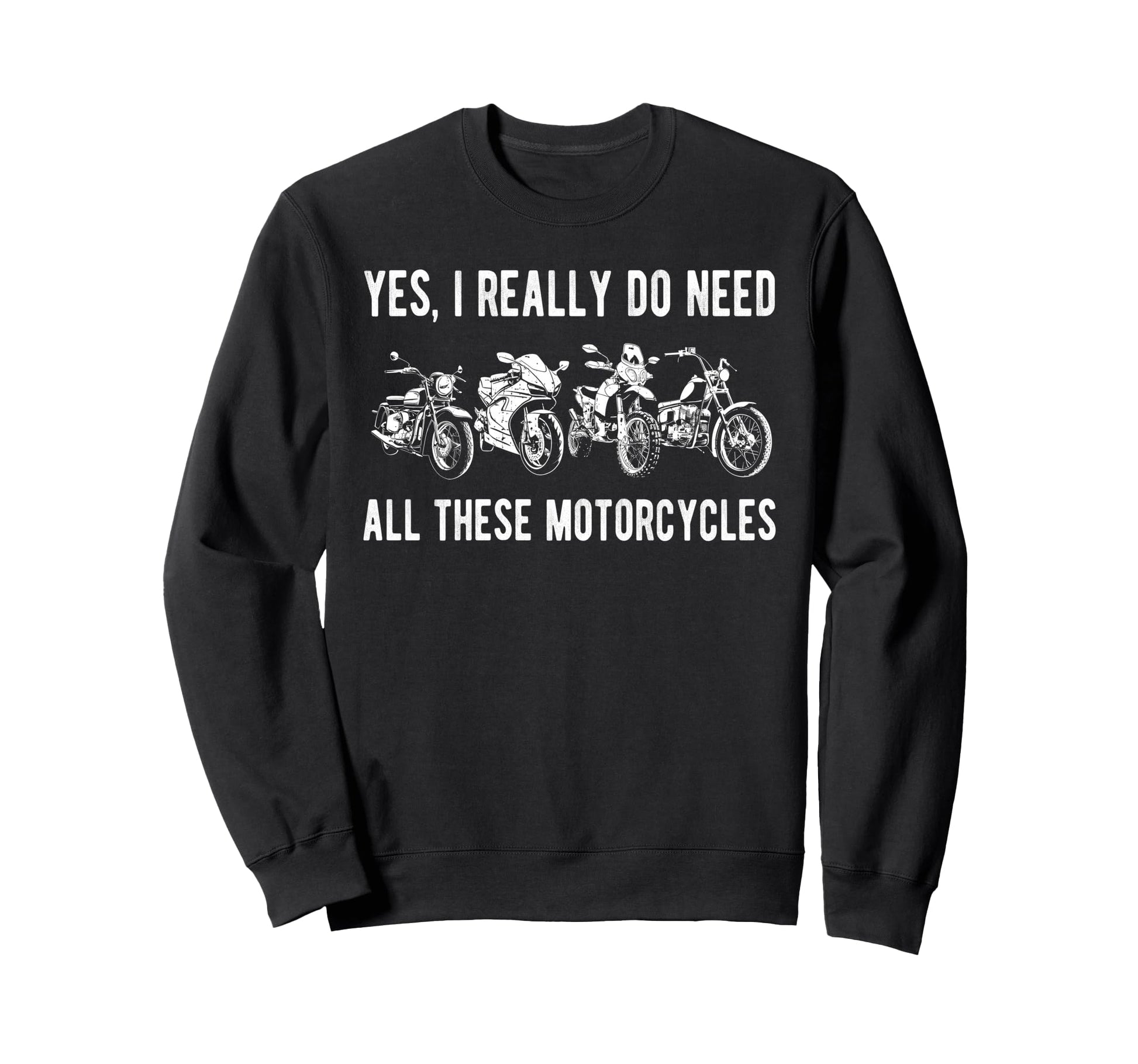 Yes I Really Do Need All These Sweatshirt - Unique Graphic Unisex - T-Shirt, Sweatshirt, Hoodie