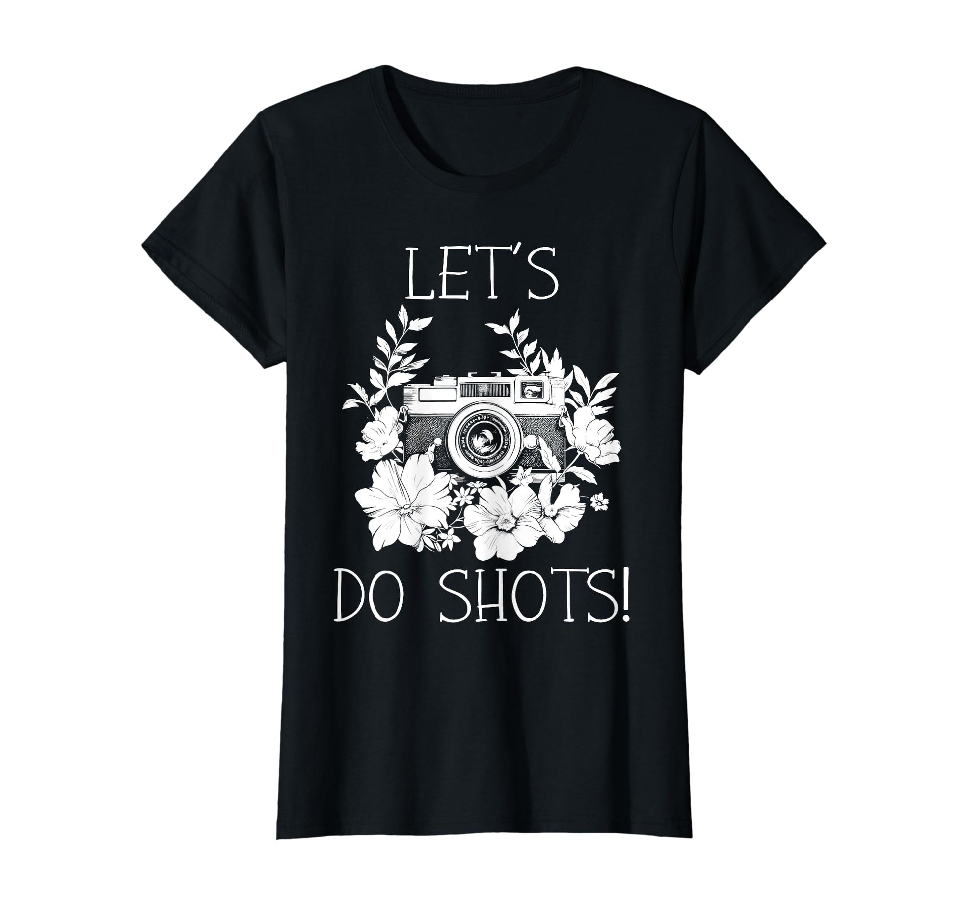 Photographer Lets Do Shots Camera Flowers T-Shirt - Unique Graphic Unisex - T-Shirt, Sweatshirt, Hoodie