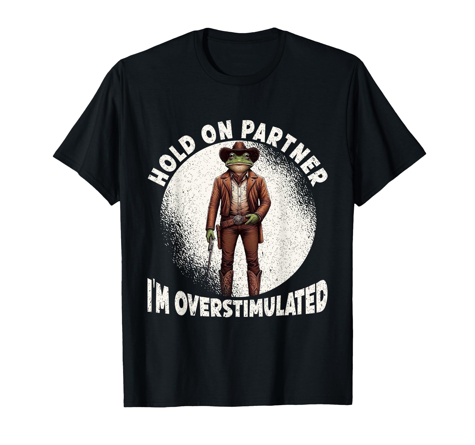 Hold Partner Im Overstimulated Funny T-Shirt - Graphic Print Men Women - T-Shirt, Sweatshirt, Hoodie