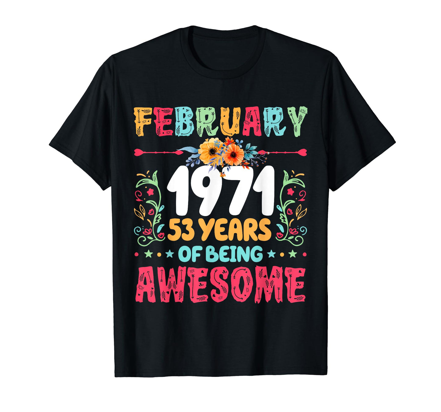 Since February 1971 53 Years Being T-Shirt - Fun Novelty Design for Adults - T-Shirt, Sweatshirt, Hoodie