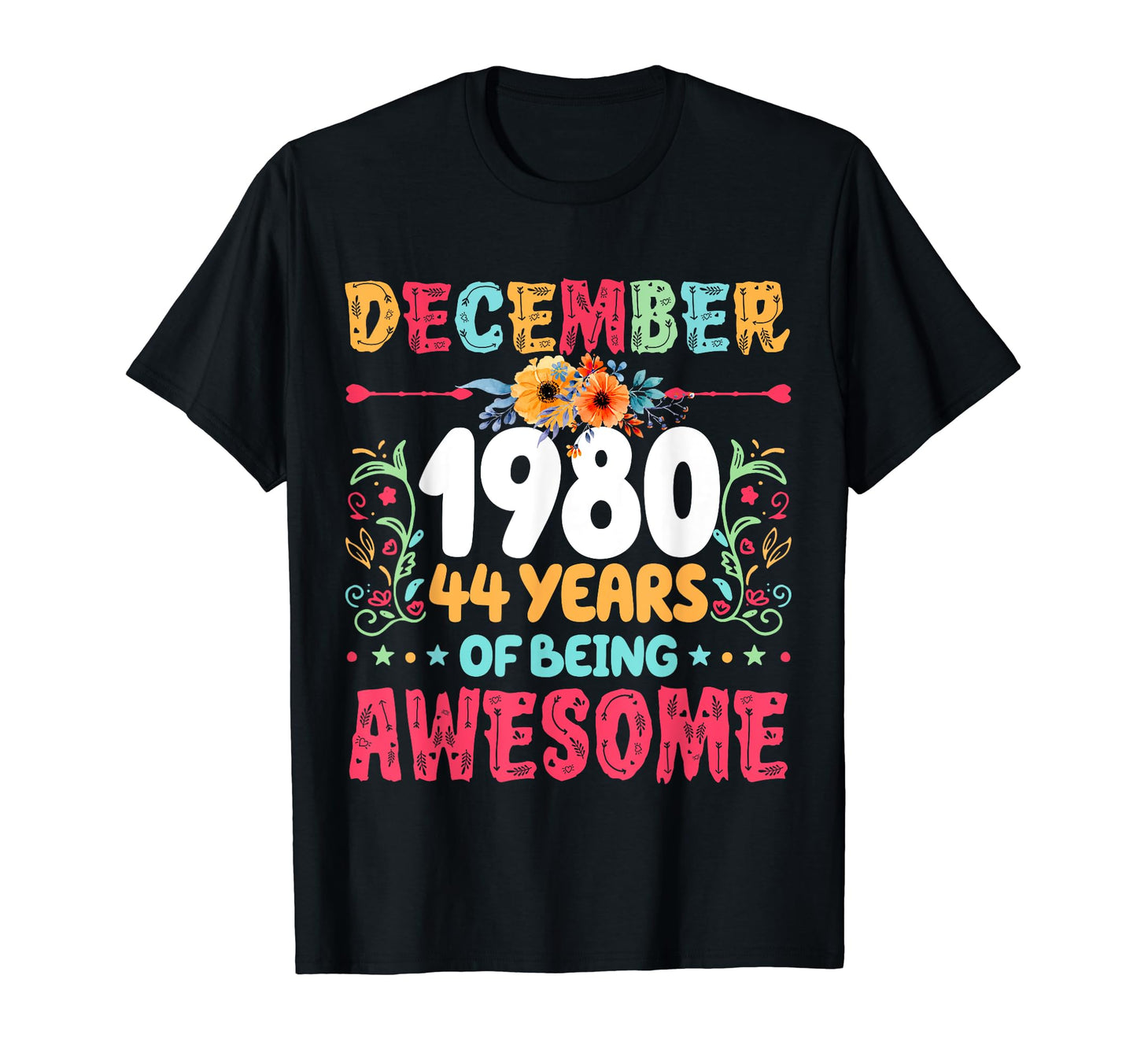Since December 1980 44 Years Being T-Shirt - Casual Everyday Wear Unisex - T-Shirt, Sweatshirt, Hoodie