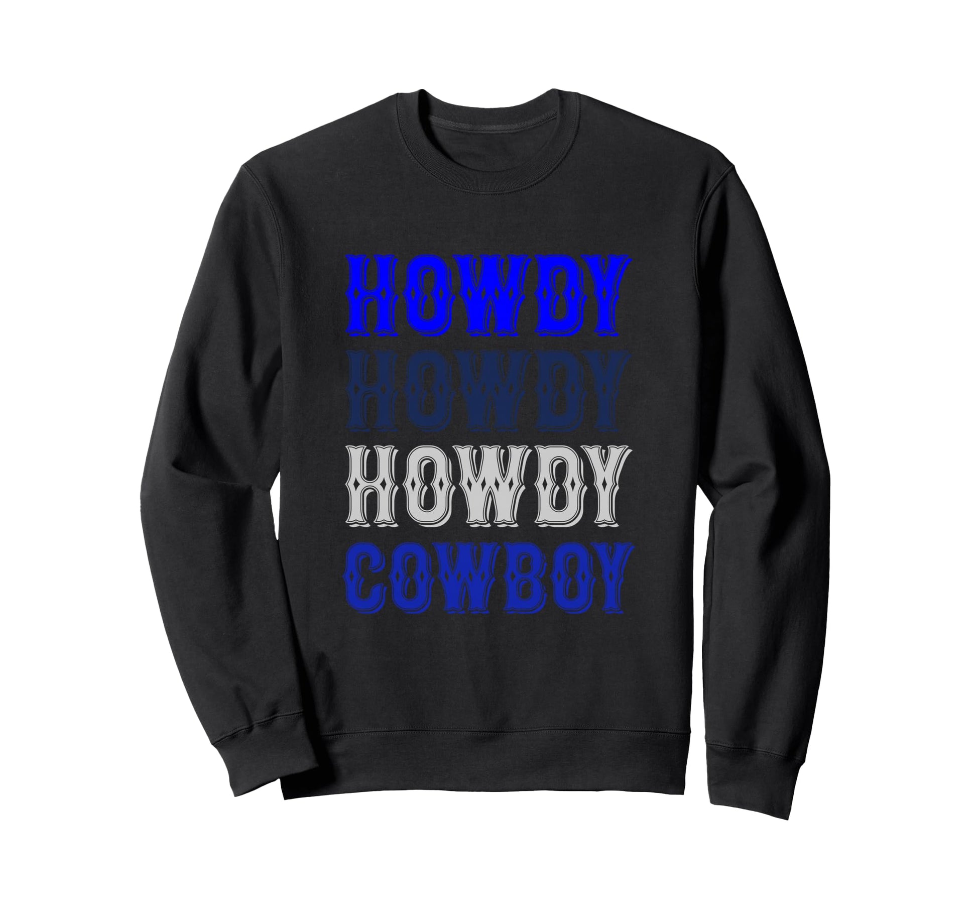 Howdy Cowboy Rodeo Yeehaw Country Sweatshirt - Trendy Graphic Men Women - T-Shirt, Sweatshirt, Hoodie