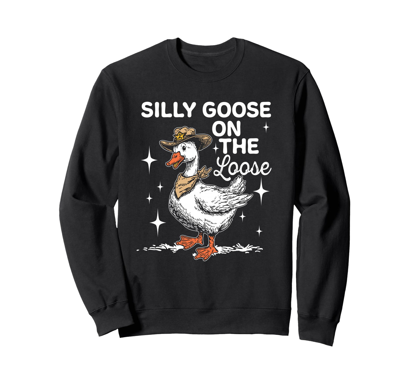 Silly Goose Loose Funny Cowboy Sweatshirt - Novelty Apparel for Adults - T-Shirt, Sweatshirt, Hoodie