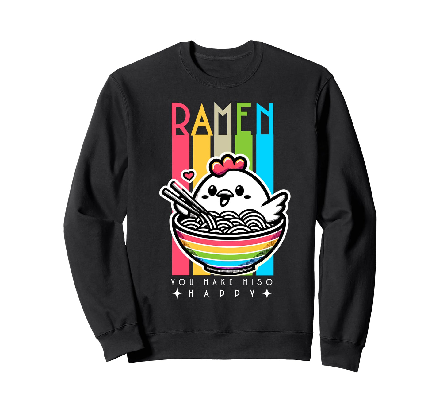 Ramen Chicken You Make Miso Happy Sweatshirt - Novelty Apparel Men Women - T-Shirt, Sweatshirt, Hoodie