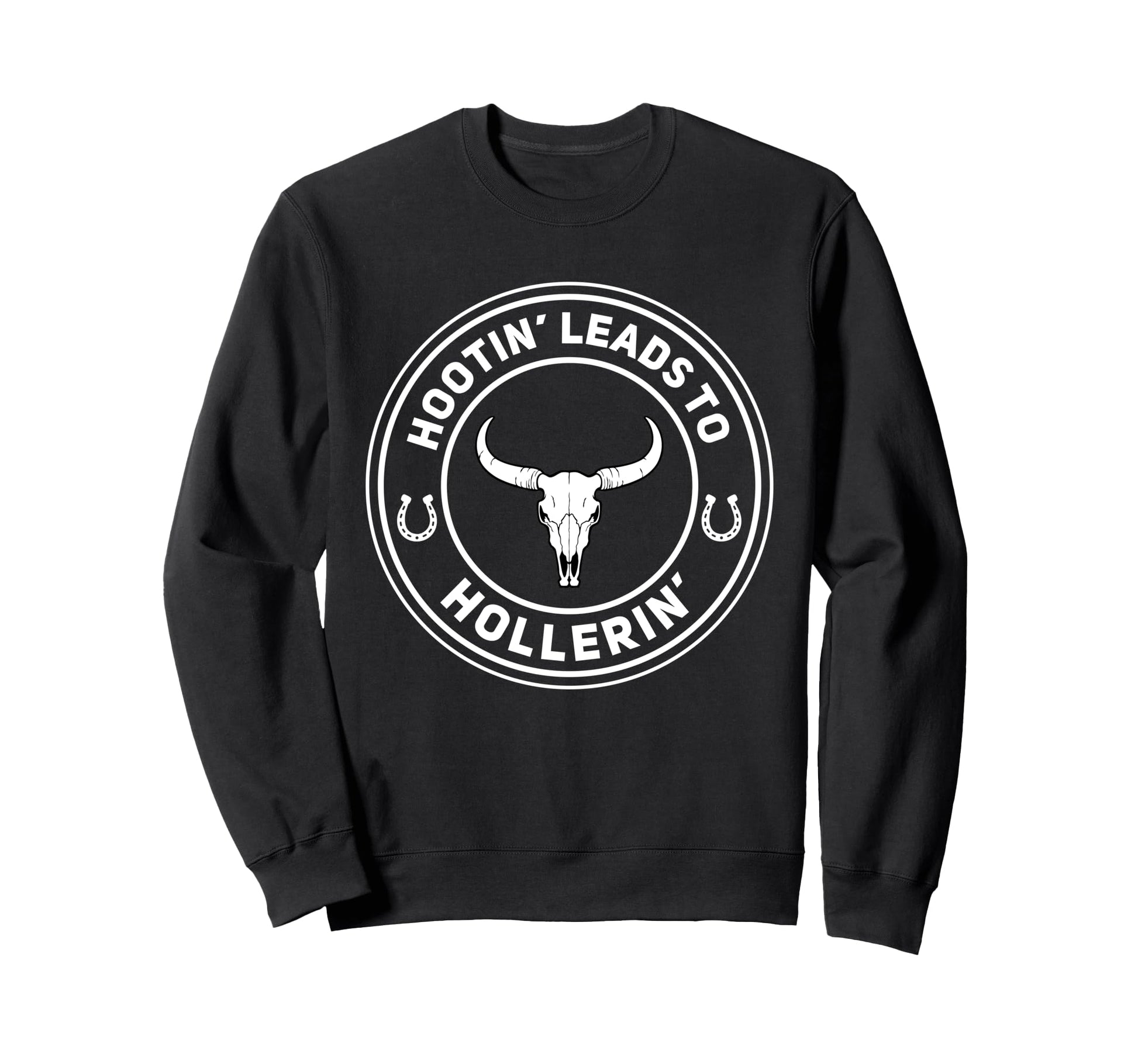 Hootin Leads To Hollerin Funny Sweatshirt - Custom Art Print for Adults - T-Shirt, Sweatshirt, Hoodie