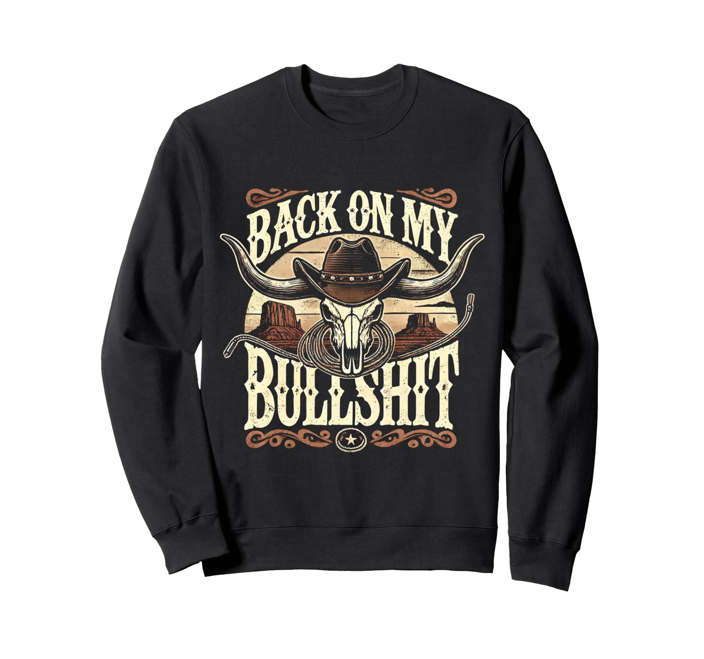 Back My Bullshit Western Cowboy Sweatshirt - Unique Graphic for Adults - T-Shirt, Sweatshirt, Hoodie