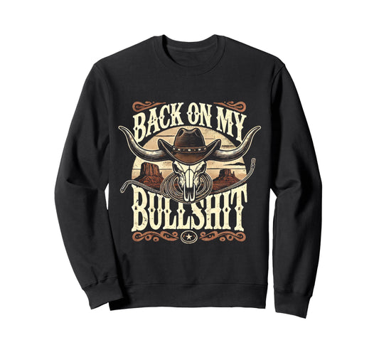Back My Bullshit Western Cowboy Sweatshirt - Unique Graphic for Adults - T-Shirt, Sweatshirt, Hoodie