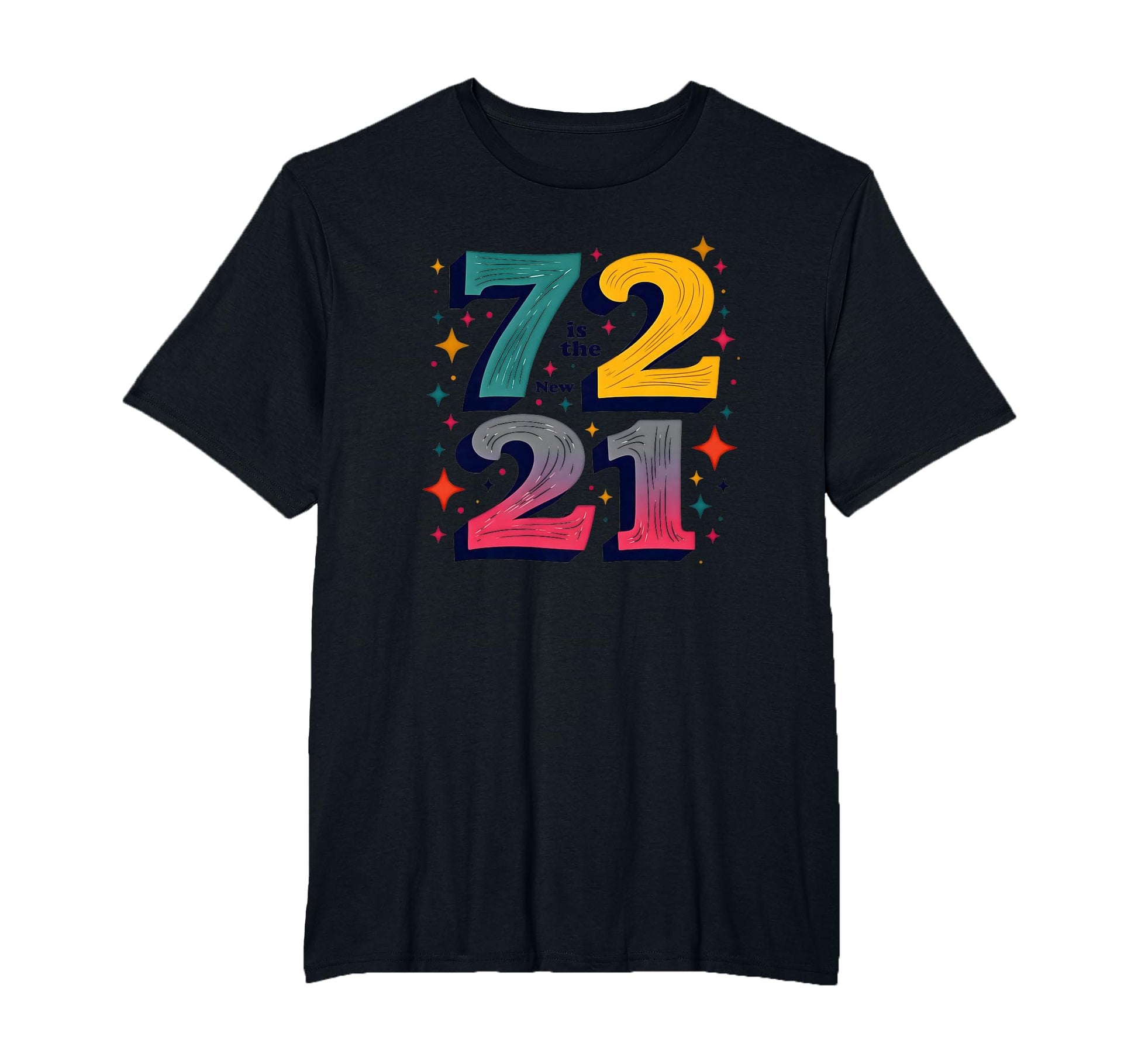 72 Is New 21 Birthday Gift T-Shirt - Streetwear Style for Adults - T-Shirt, Sweatshirt, Hoodie