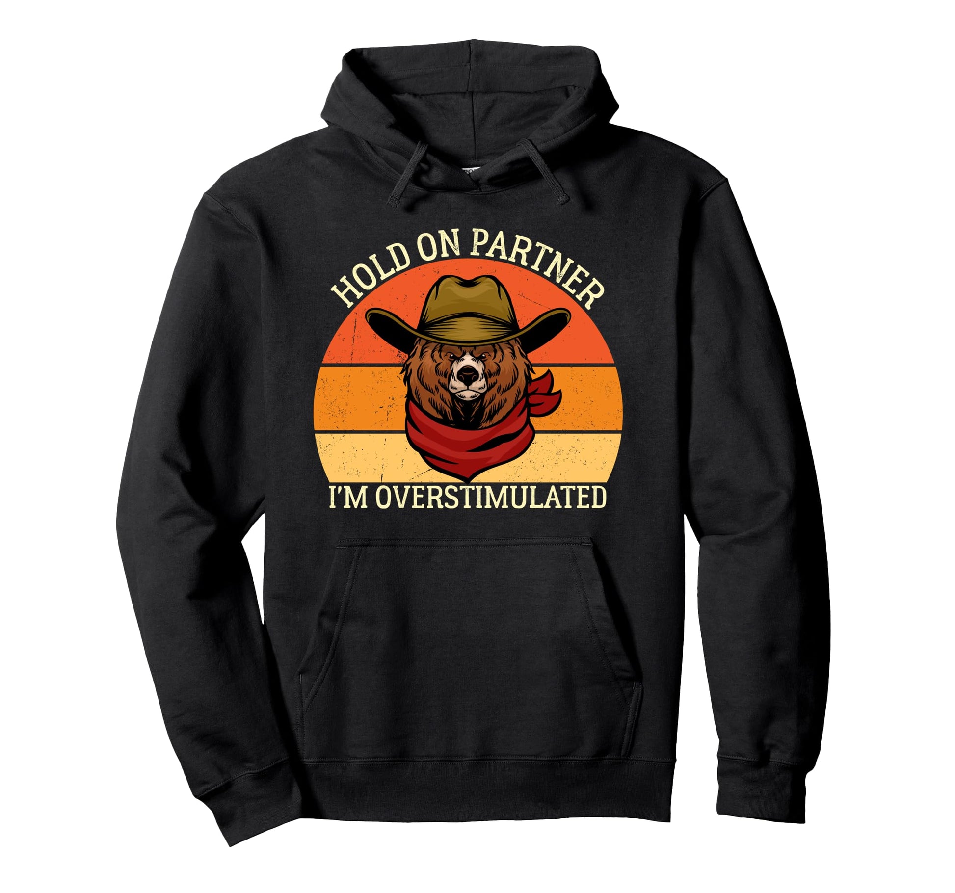 Hold Partner Im Overstimulated Bear Hoodie - Aesthetic Graphic Men Women - T-Shirt, Sweatshirt, Hoodie