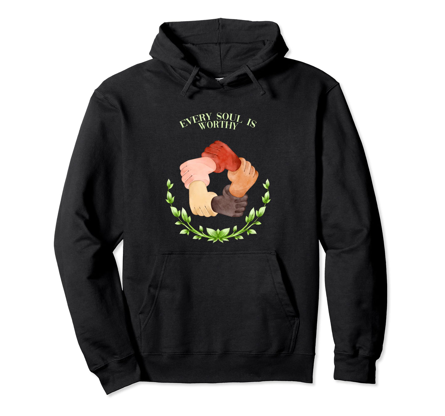 Every Soul Is Worthy Life Quotes Peace Hoodie - Unique Graphic for Adults - T-Shirt, Sweatshirt, Hoodie