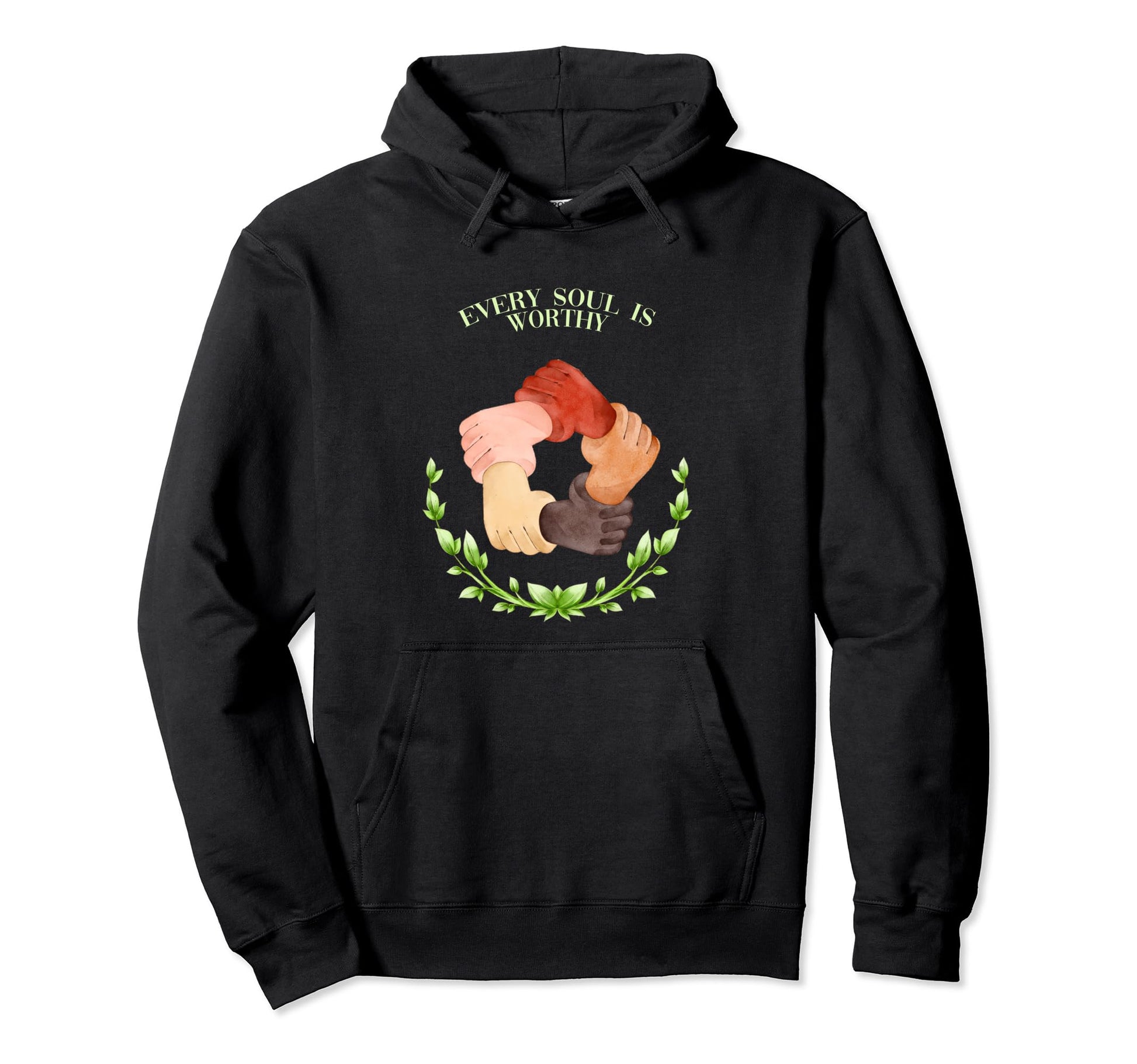 Every Soul Is Worthy Life Quotes Peace Hoodie - Unique Graphic for Adults - T-Shirt, Sweatshirt, Hoodie