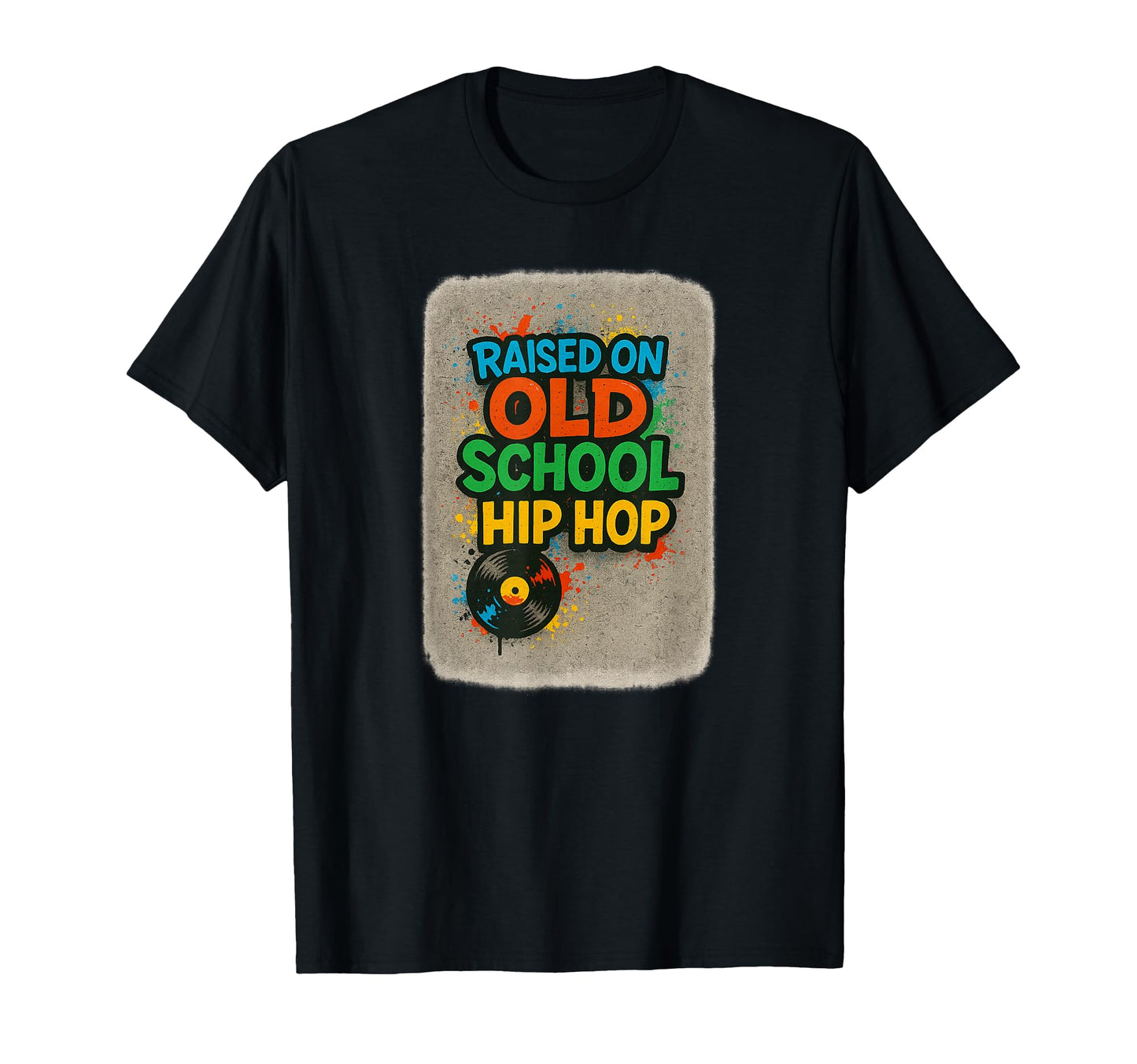 Raised Old School Hip Hop Rap Culture T-Shirt - Novelty Apparel Men Women - T-Shirt, Sweatshirt, Hoodie