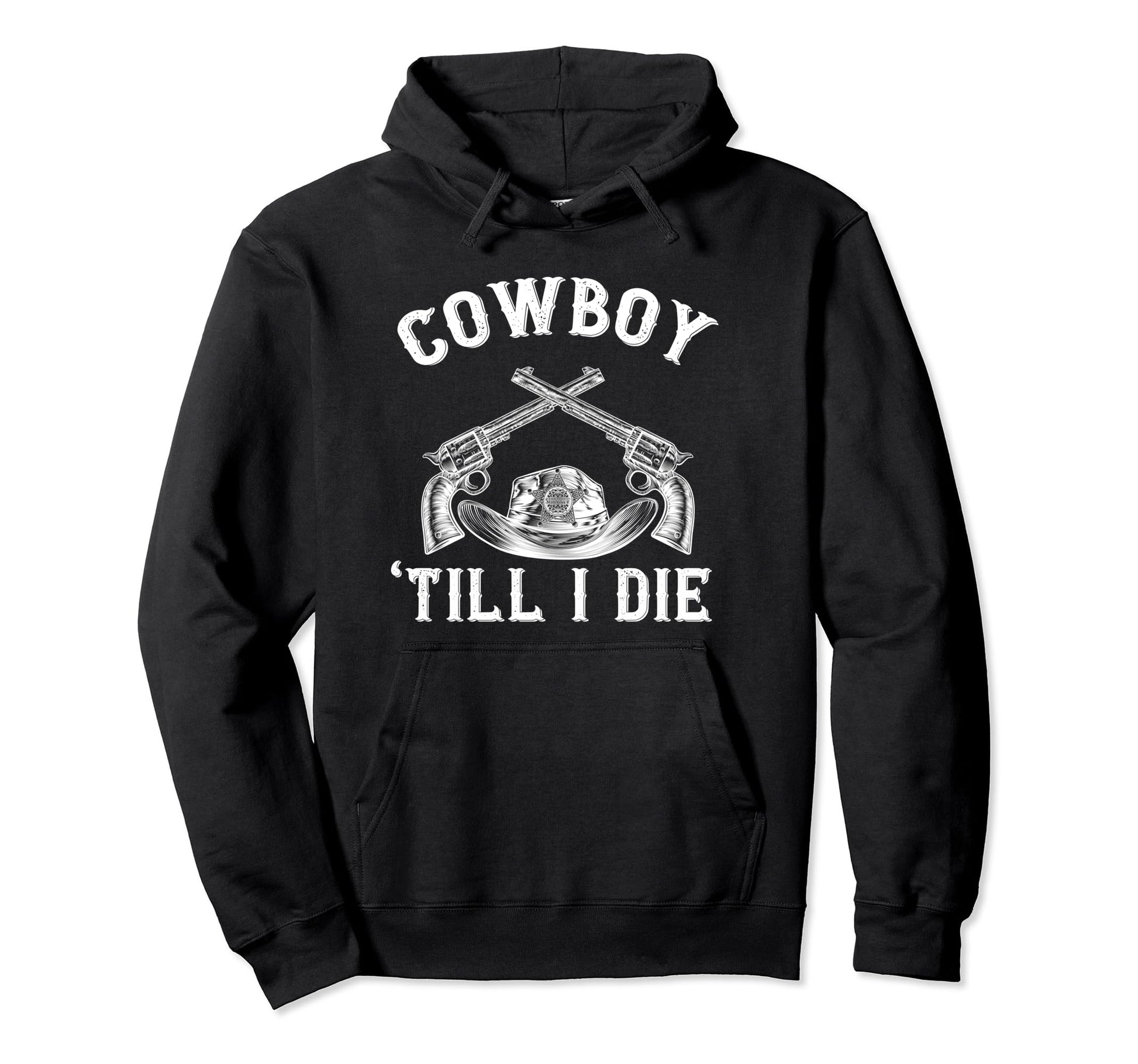Cowboy Until I Die Bandit Revolver Hoodie - Streetwear Style Men Women - T-Shirt, Sweatshirt, Hoodie