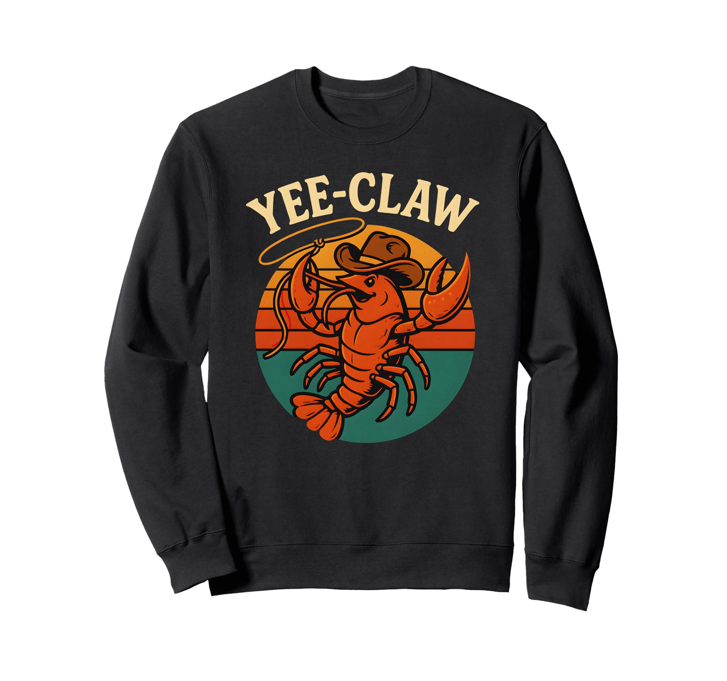 Yee Claw Crawfish Boil Cowboy Lobster Sweatshirt - Trendy Graphic Unisex - T-Shirt, Sweatshirt, Hoodie