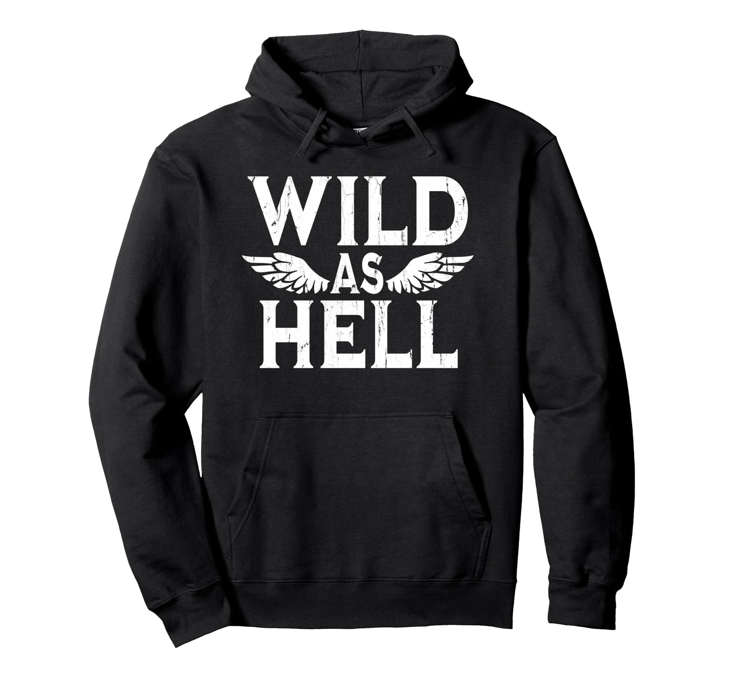 Wild As Hell Wings Western Cowboy Hoodie - Casual Everyday Wear Men Women - T-Shirt, Sweatshirt, Hoodie