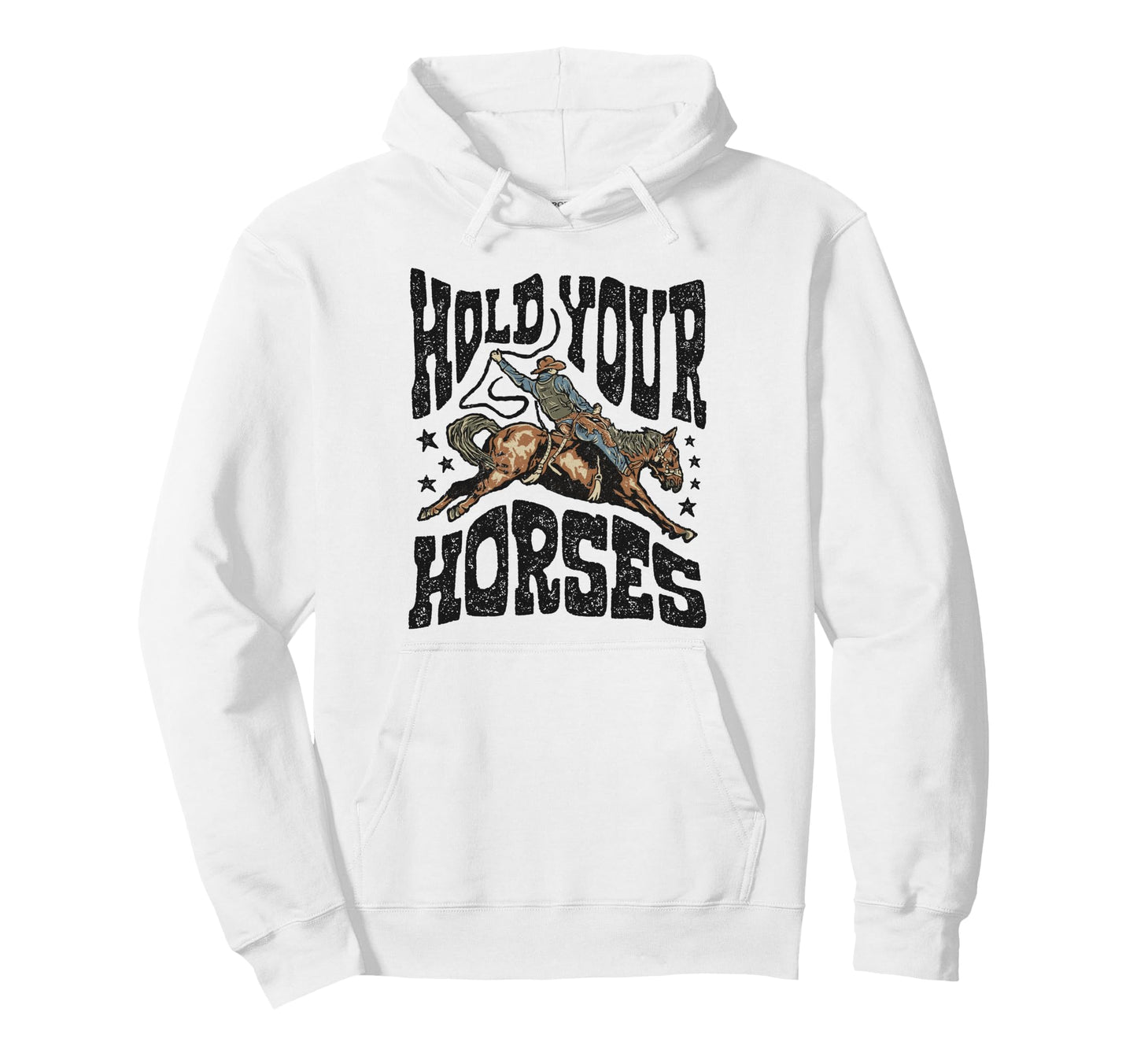 Hold Your Horses Rodeo Cowboy Cowgirl Hoodie - Unique Graphic for Adults - T-Shirt, Sweatshirt, Hoodie