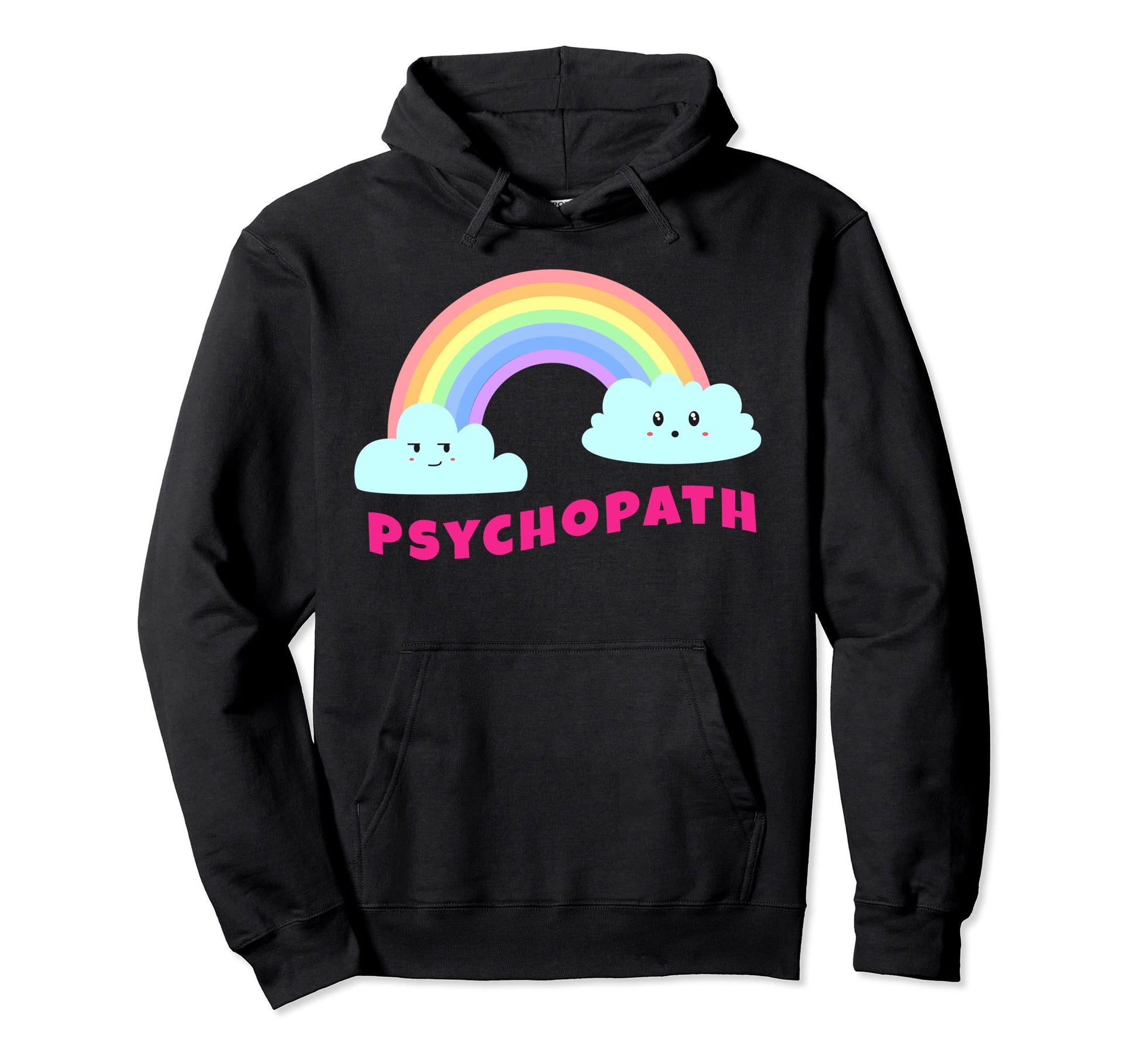 Psychopath Shirts Sarcastic Rainbow Hoodie - Streetwear Style for Adults - T-Shirt, Sweatshirt, Hoodie