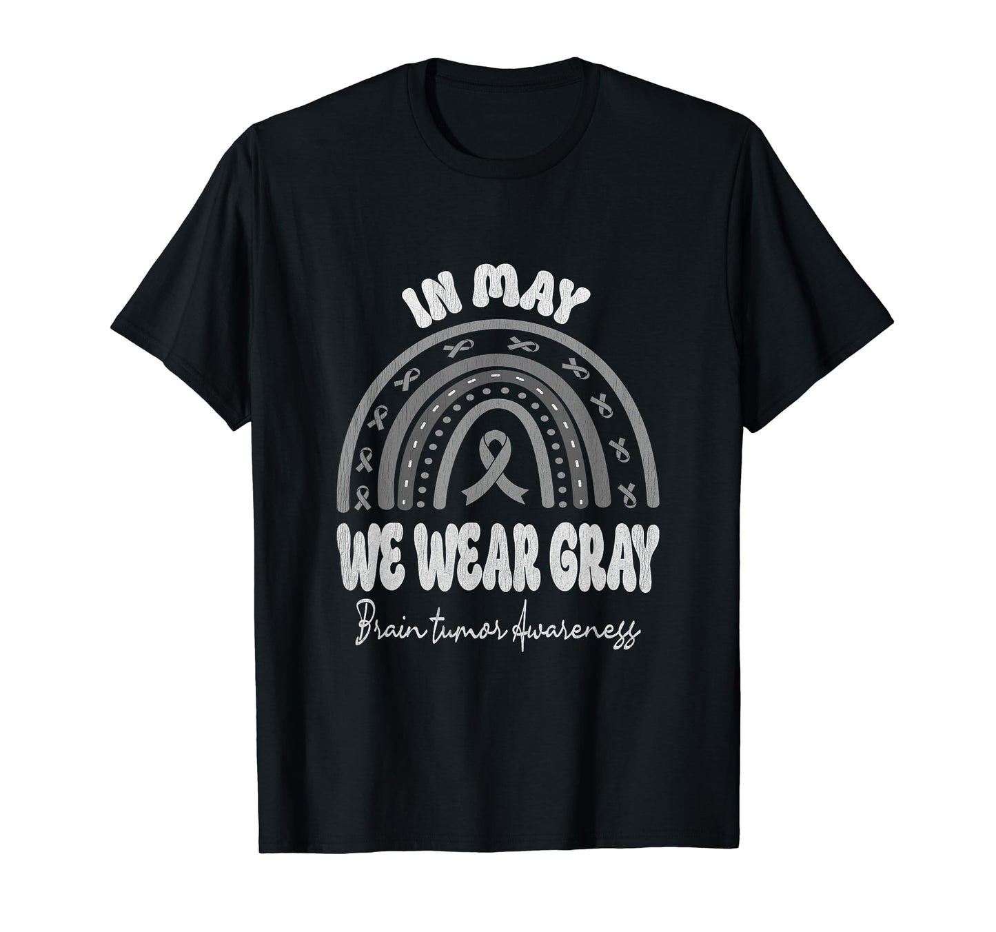 May We Wear Gray Brain Tumor Awareness T-Shirt - Trendy Graphic Men Women - T-Shirt, Sweatshirt, Hoodie
