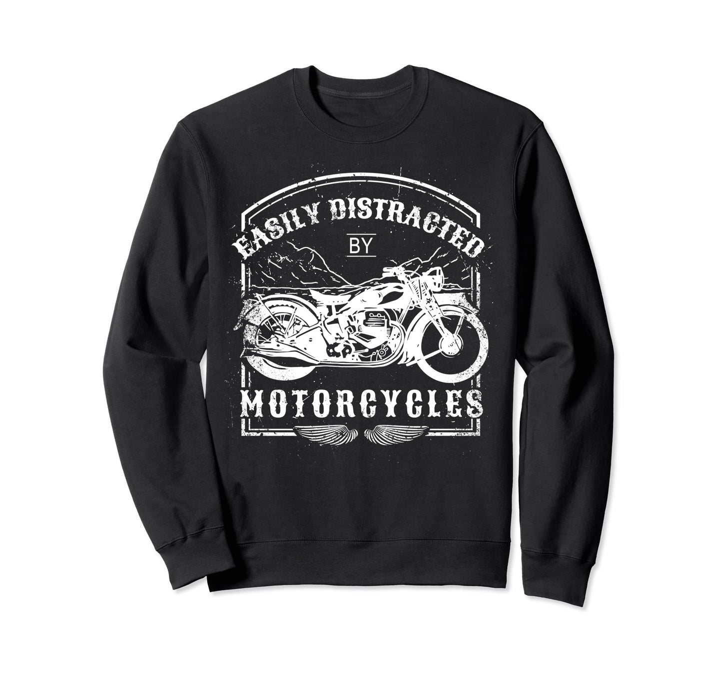 Easily Distracted Motorcycles Sweatshirt - Casual Everyday Wear Men Women - T-Shirt, Sweatshirt, Hoodie