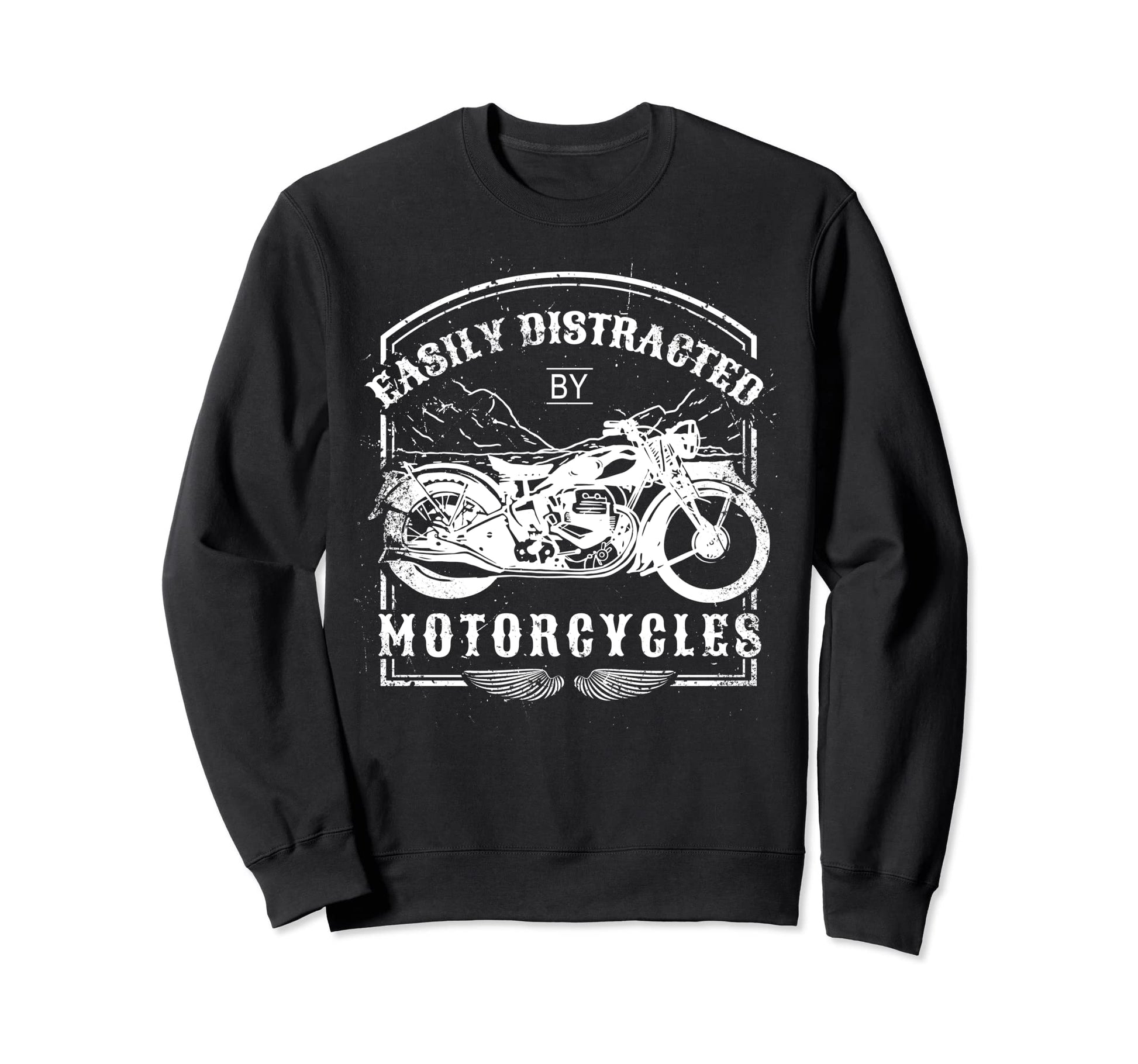 Easily Distracted Motorcycles Sweatshirt - Casual Everyday Wear Men Women - T-Shirt, Sweatshirt, Hoodie