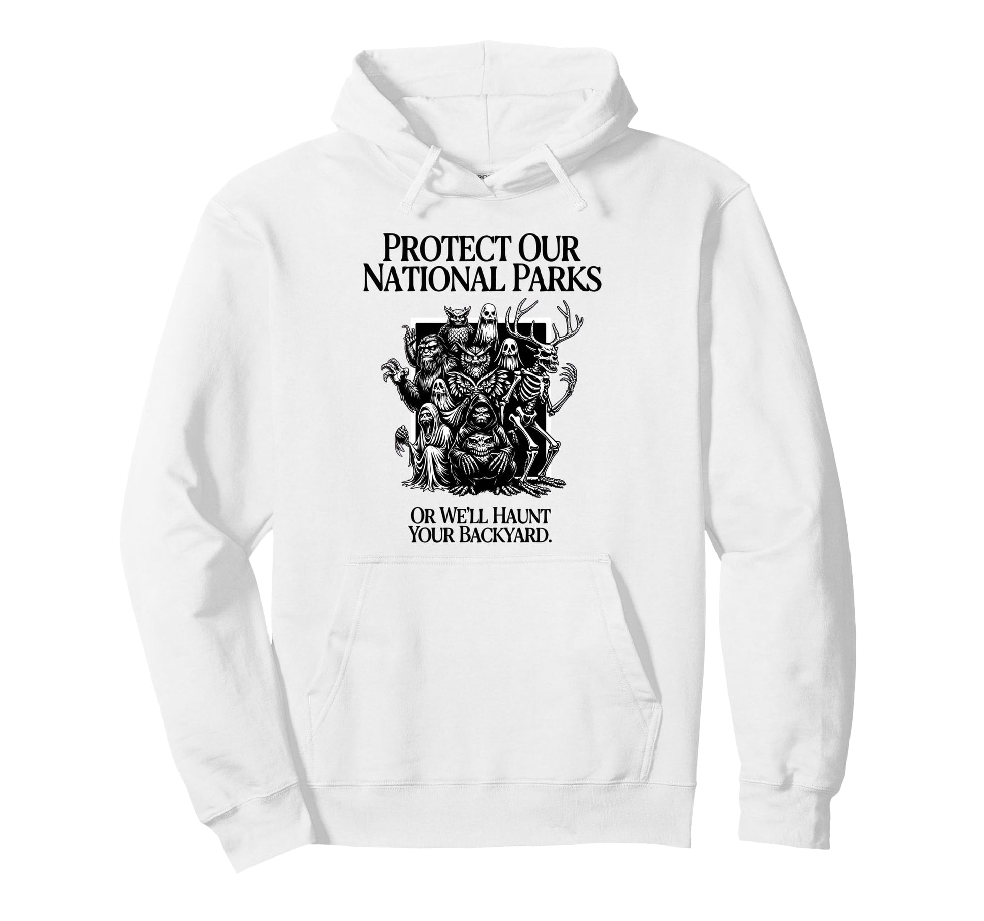 Protect Our National Parks Or Well Haunt Hoodie - Trendy Graphic Men Women - T-Shirt, Sweatshirt, Hoodie