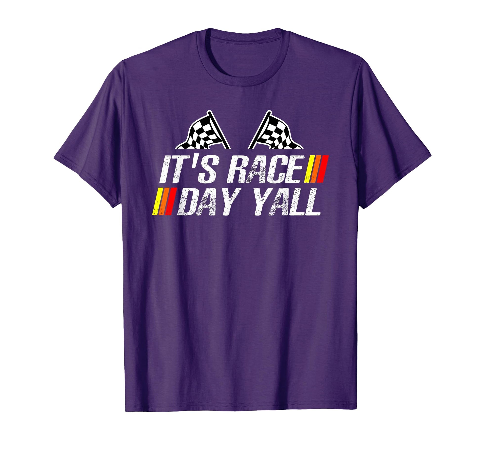 Its Race Day Yall Funny Racing T-Shirt - Casual Everyday Wear Men Women - T-Shirt, Sweatshirt, Hoodie