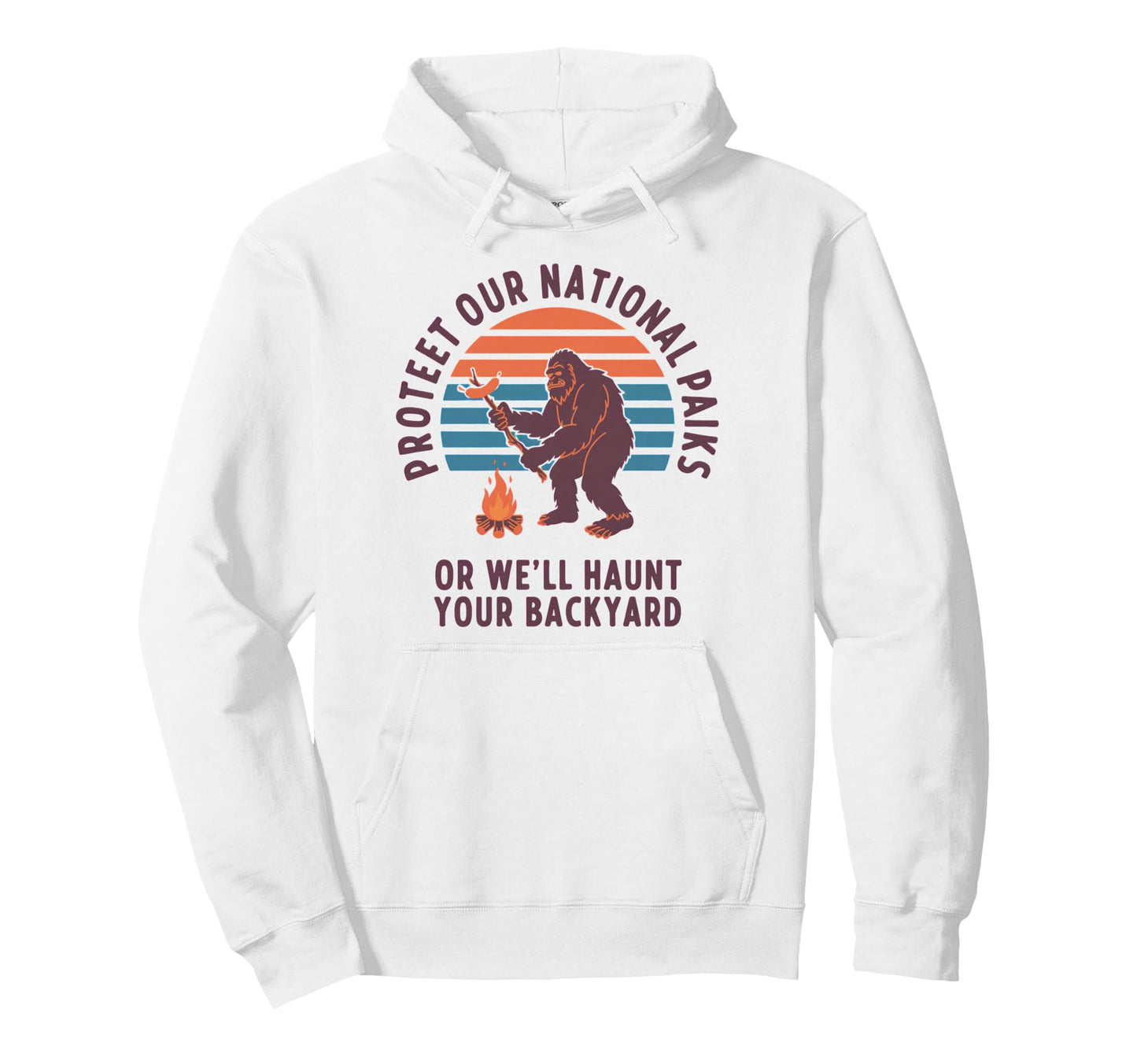 Protect Our National Parks Or Well Hoodie - Streetwear Style Men Women - T-Shirt, Sweatshirt, Hoodie